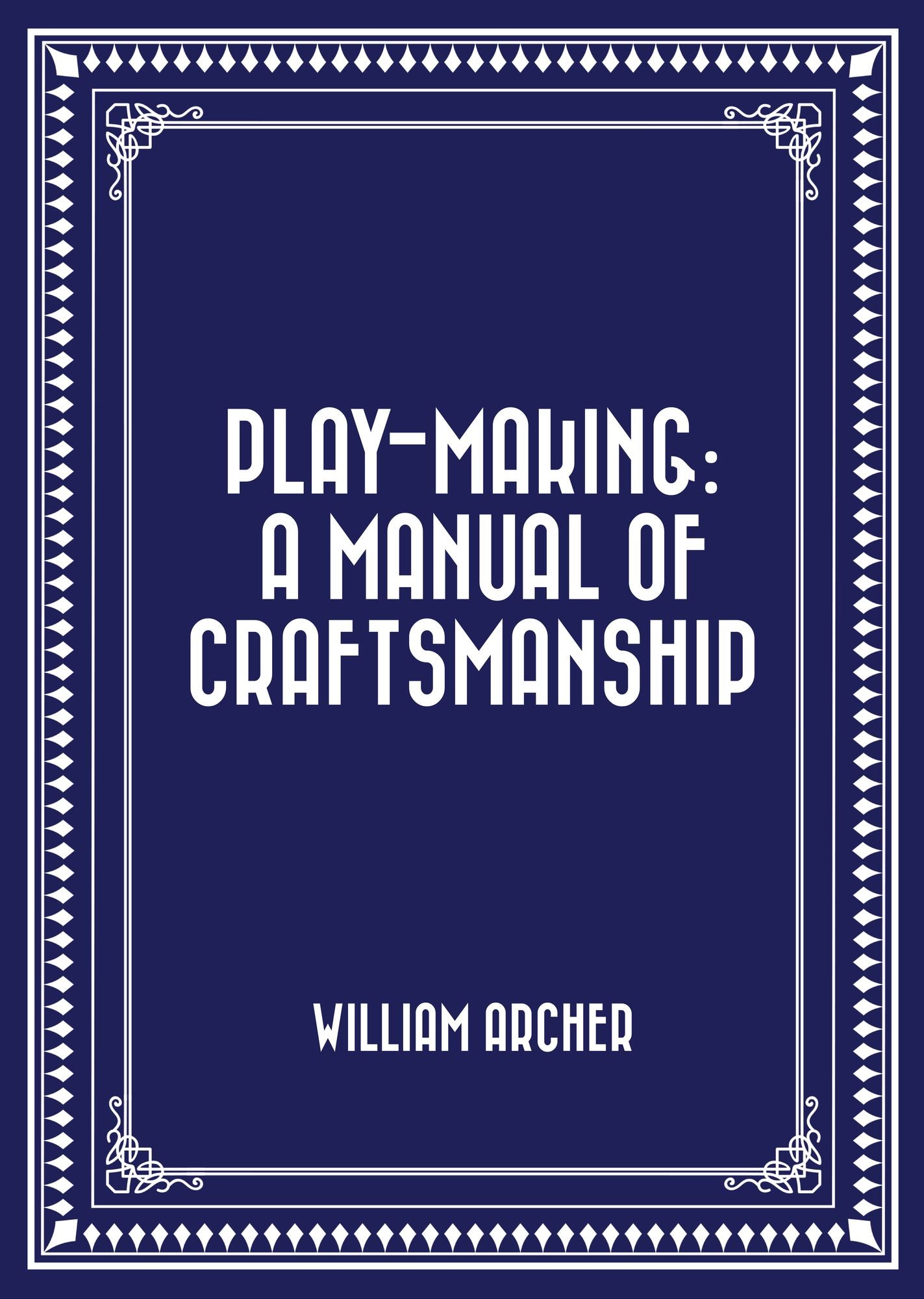Play-Making: A Manual of Craftsmanship