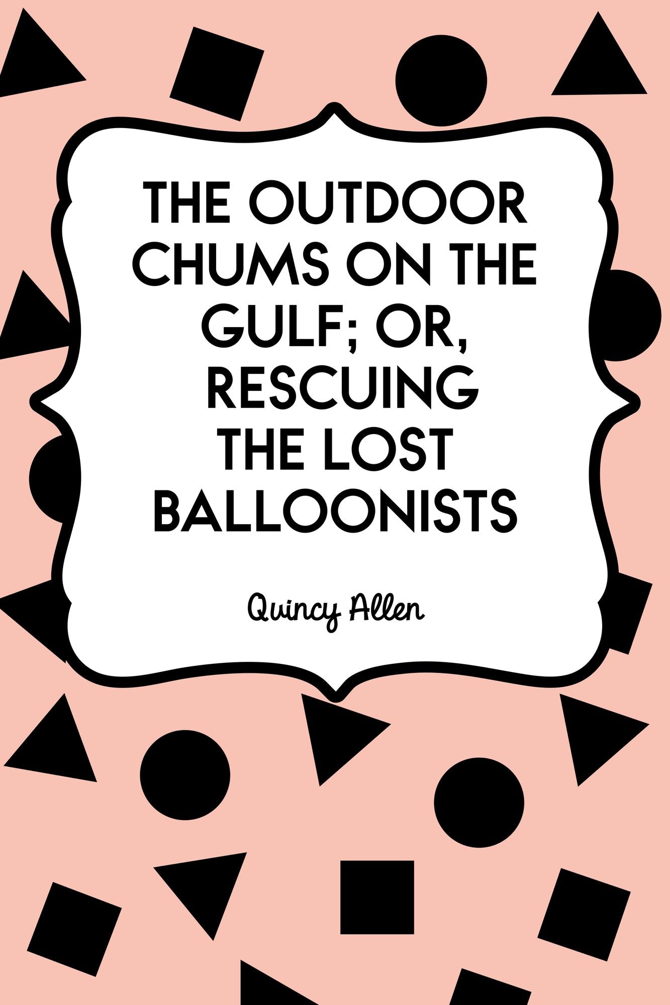 The Outdoor Chums on the Gulf; Or, Rescuing the Lost Balloonists