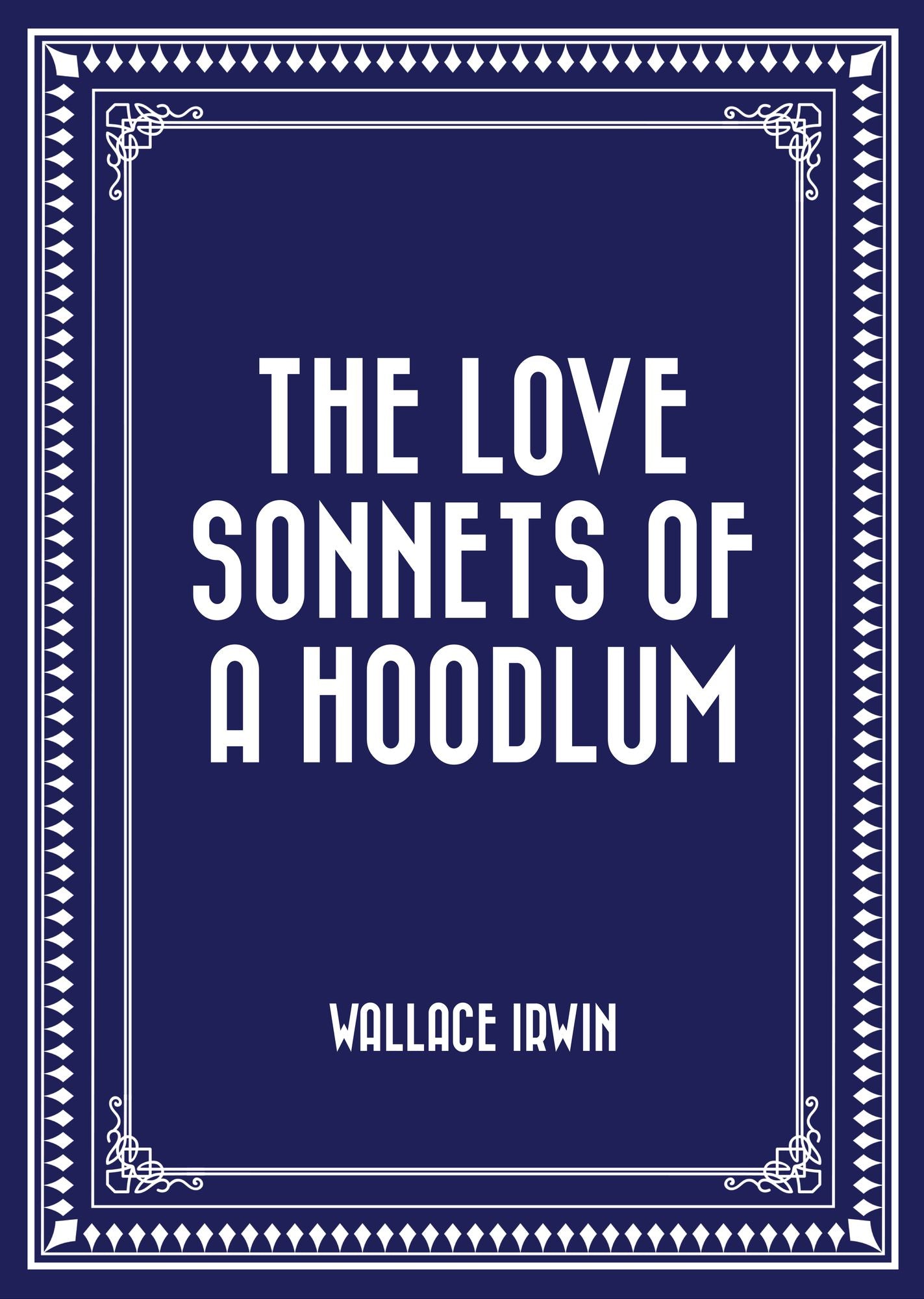 The Love Sonnets of a Hoodlum