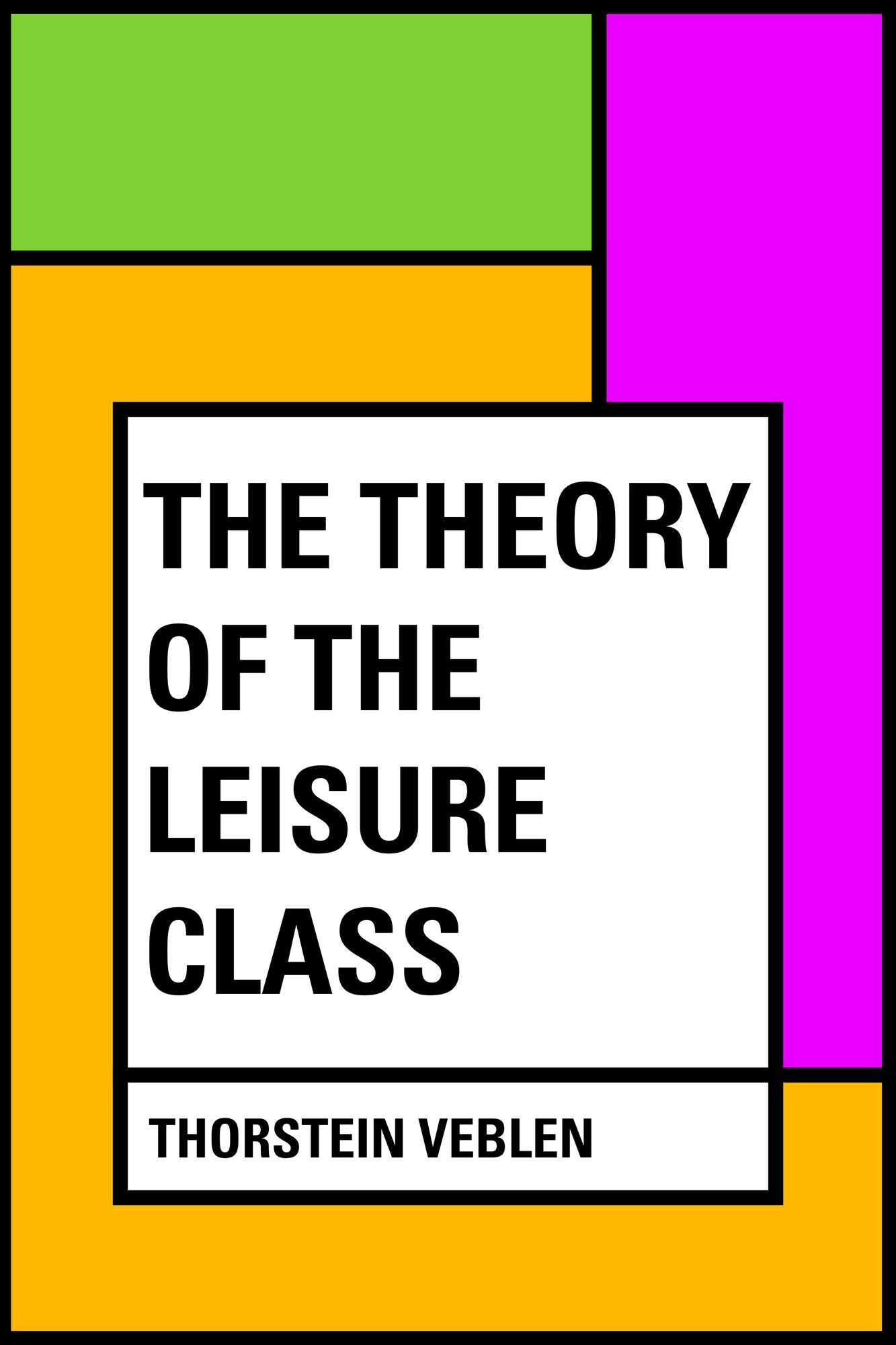 The Theory of the Leisure Class