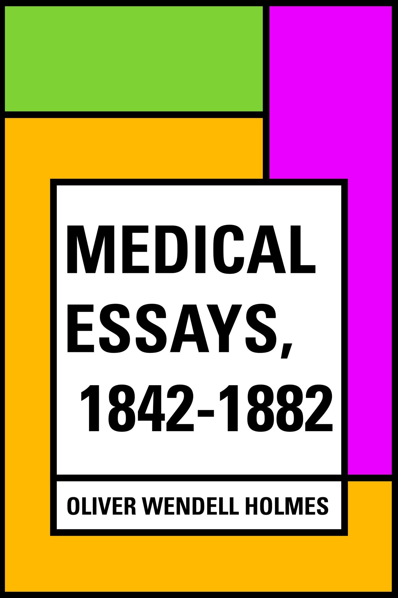 Medical Essays, 1842-1882