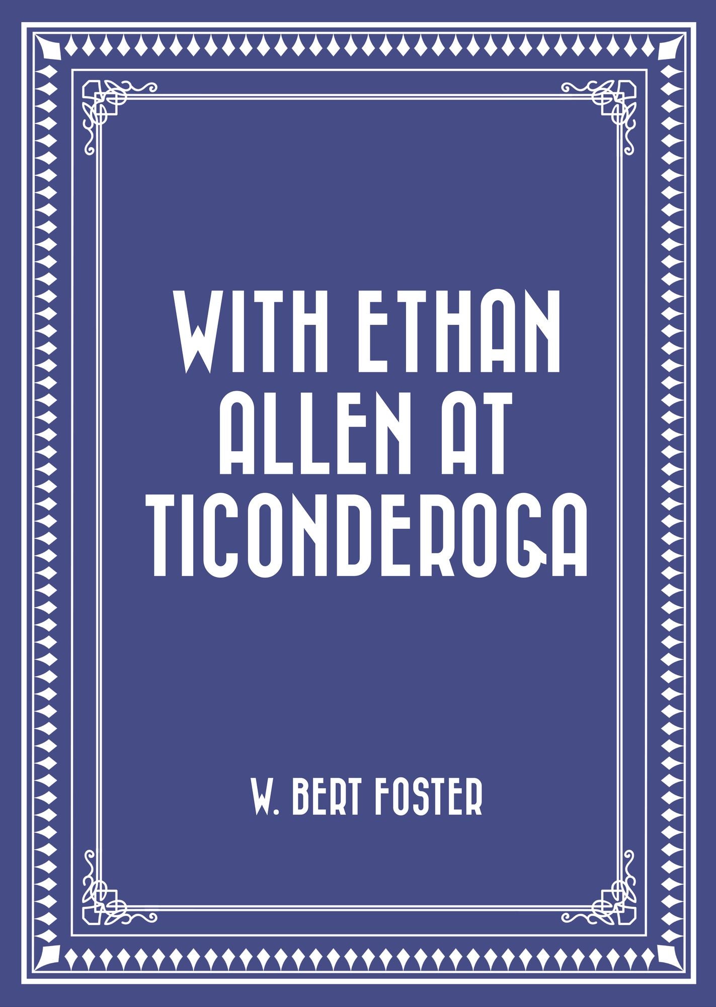 With Ethan Allen at Ticonderoga