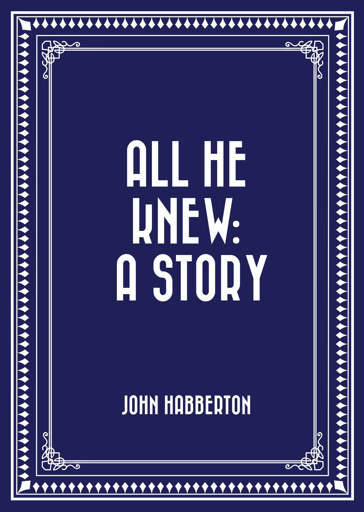 All He Knew: A Story