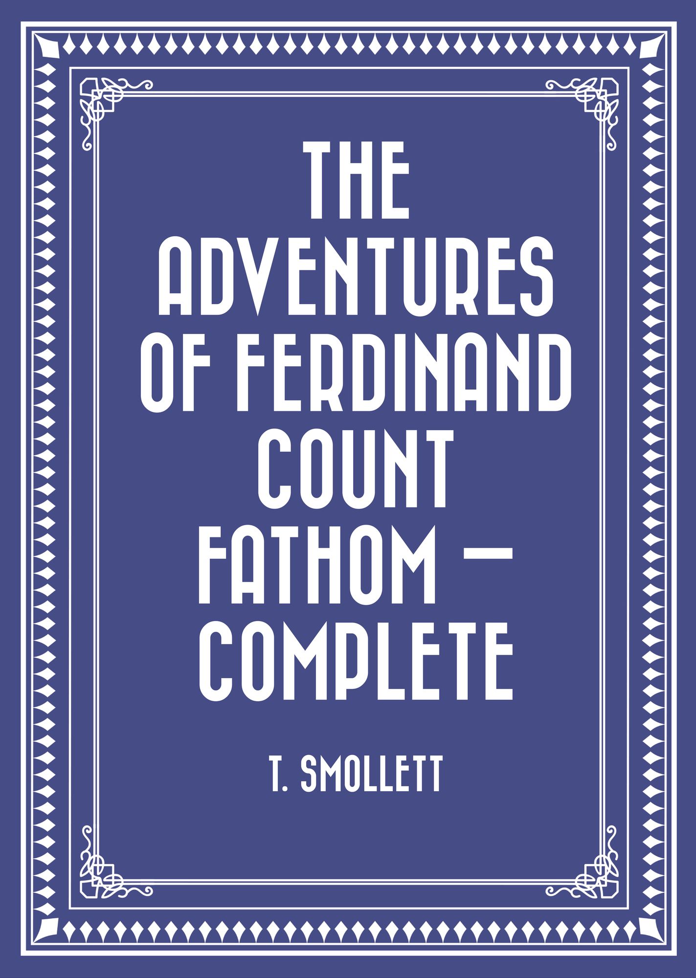 The Adventures of Ferdinand Count Fathom -- Complete