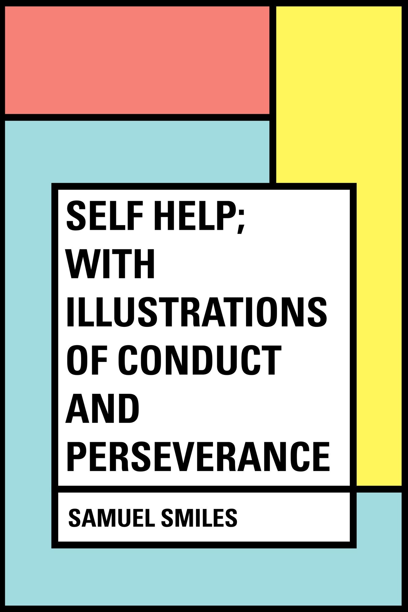 Self Help; with Illustrations of Conduct and Perseverance