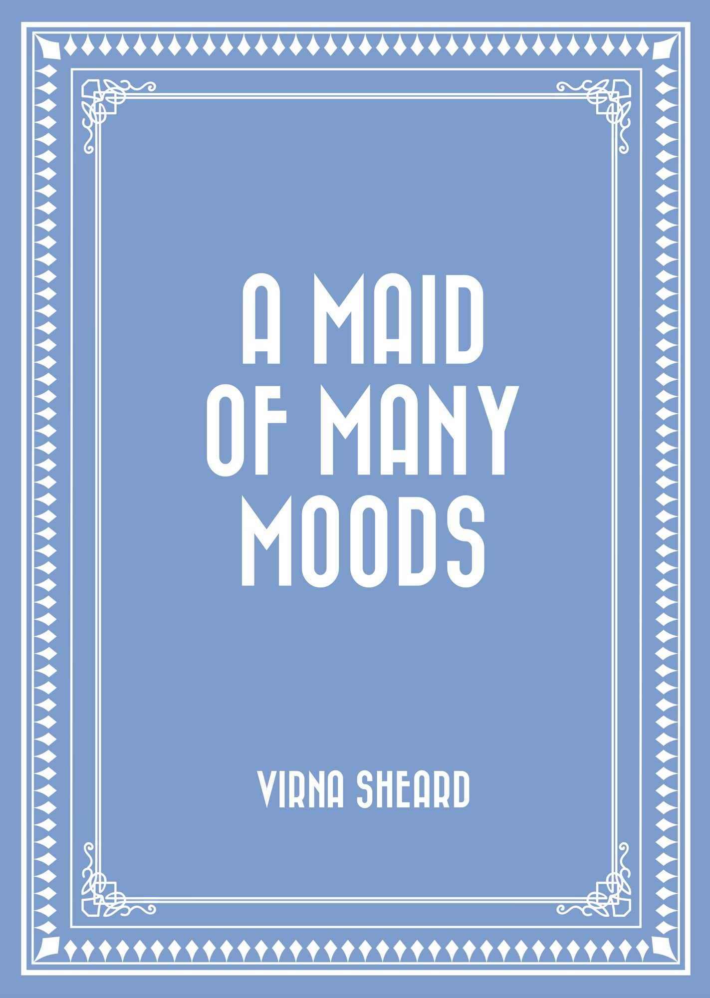 A Maid of Many Moods