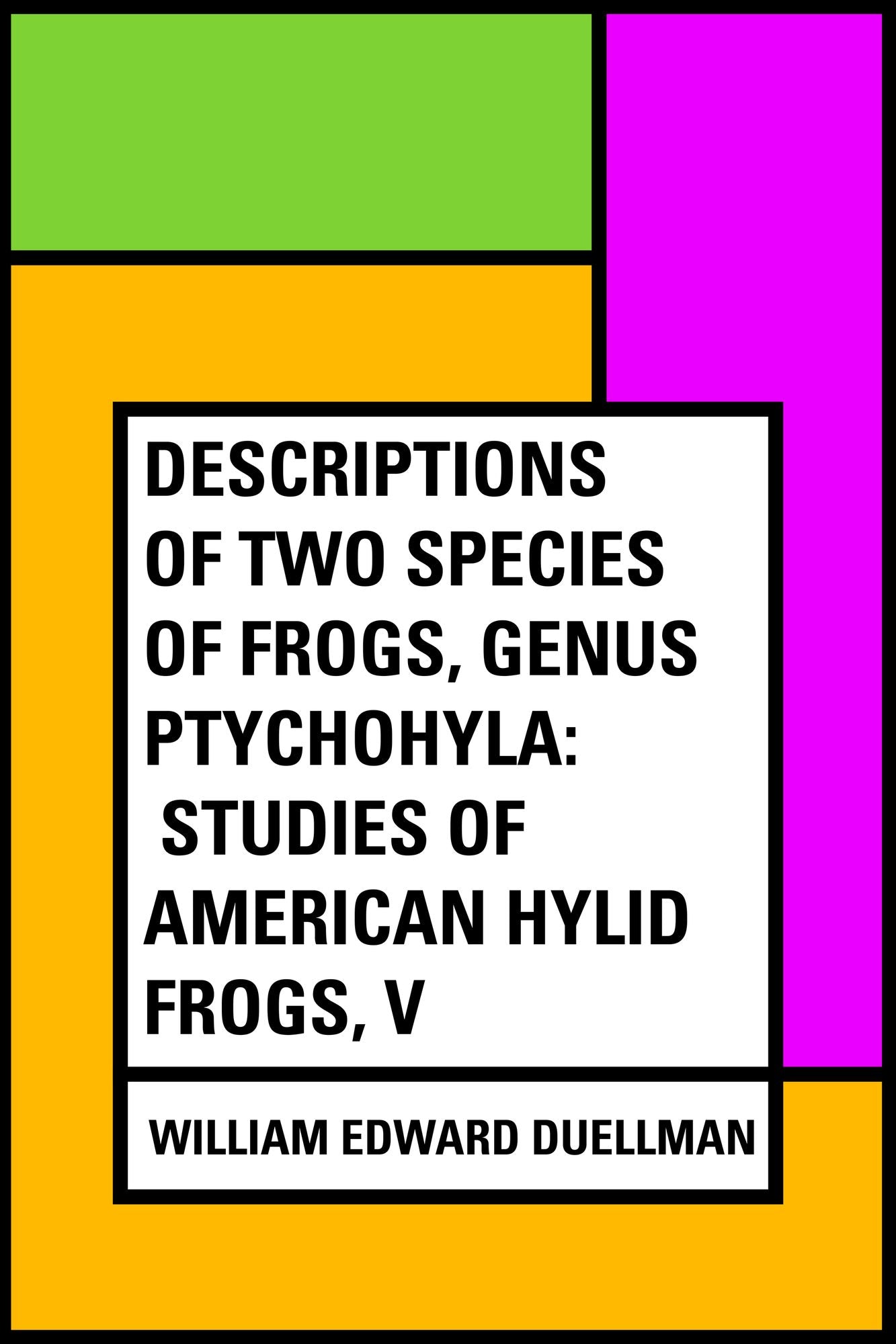 Descriptions of Two Species of Frogs, Genus Ptychohyla: Studies of American Hylid Frogs, V