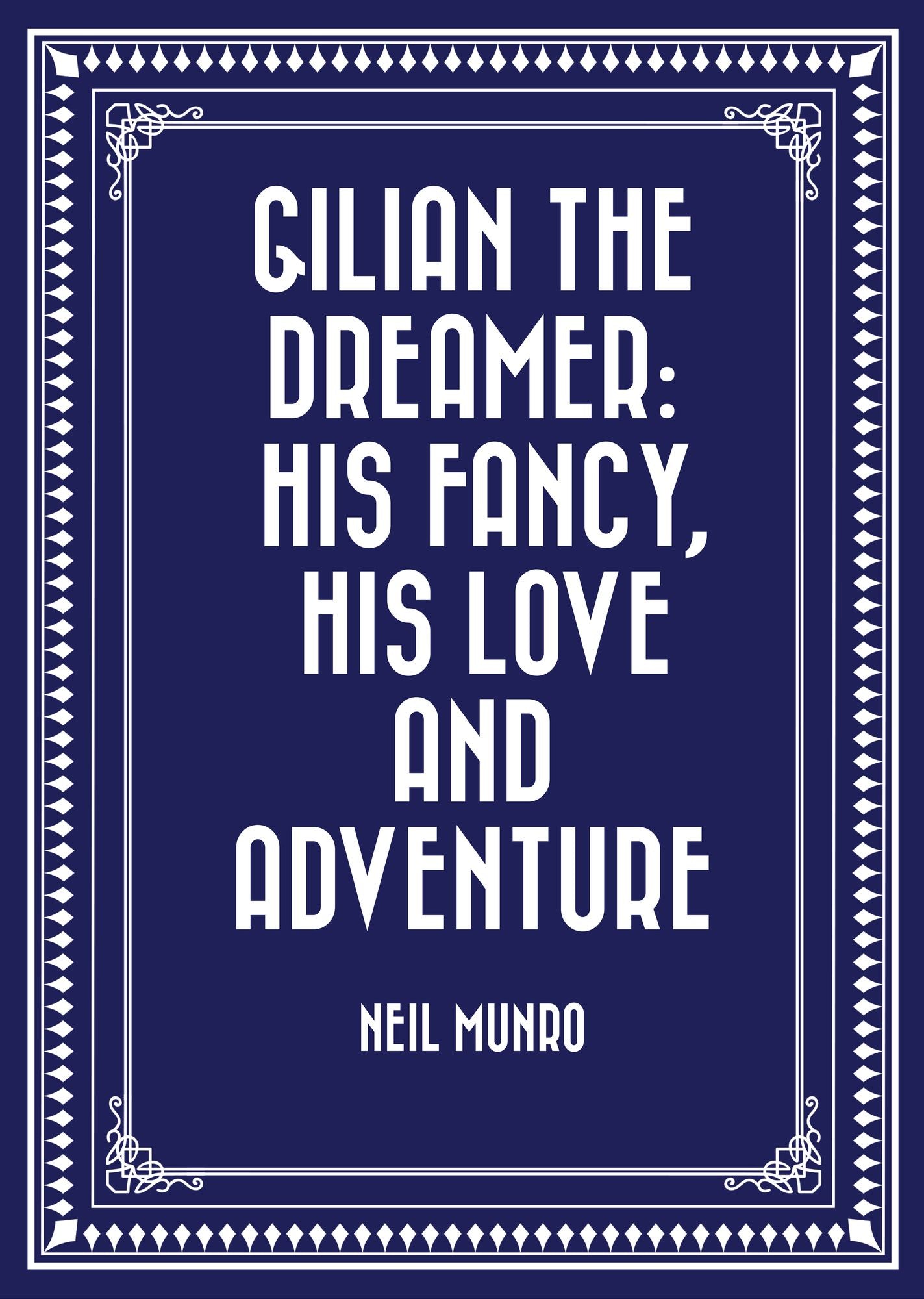Gilian The Dreamer: His Fancy, His Love and Adventure