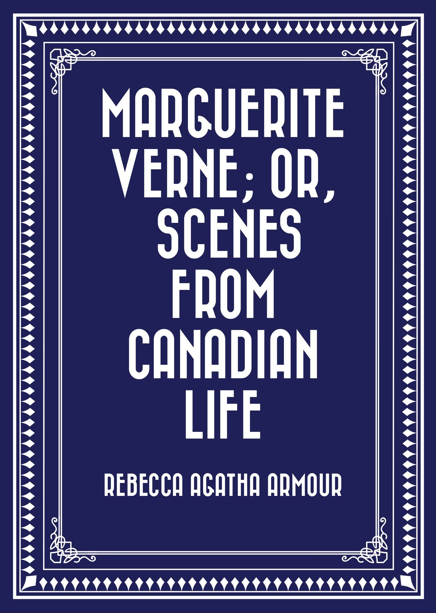Marguerite Verne; Or, Scenes from Canadian Life