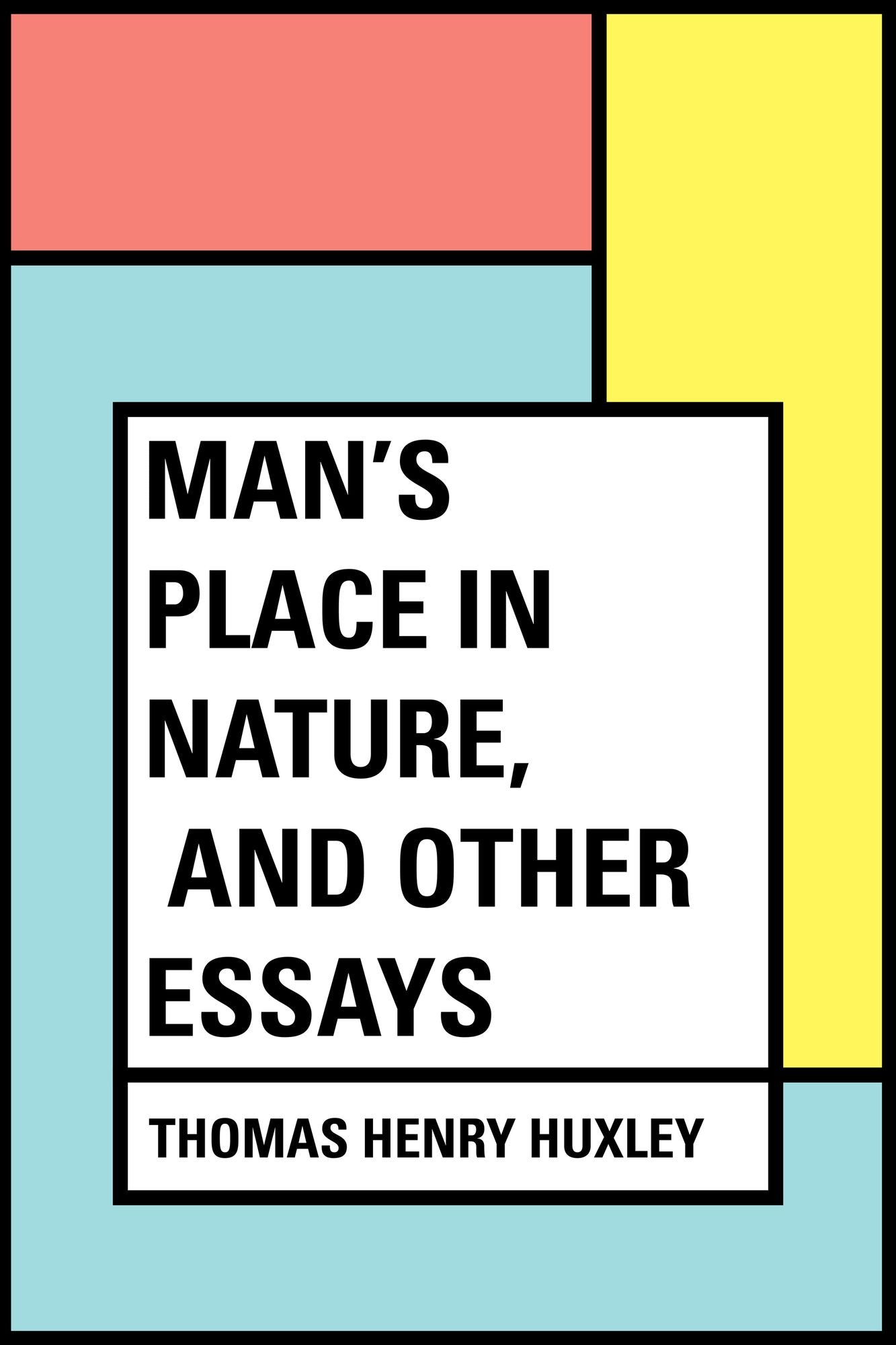 Man's Place in Nature, and Other Essays