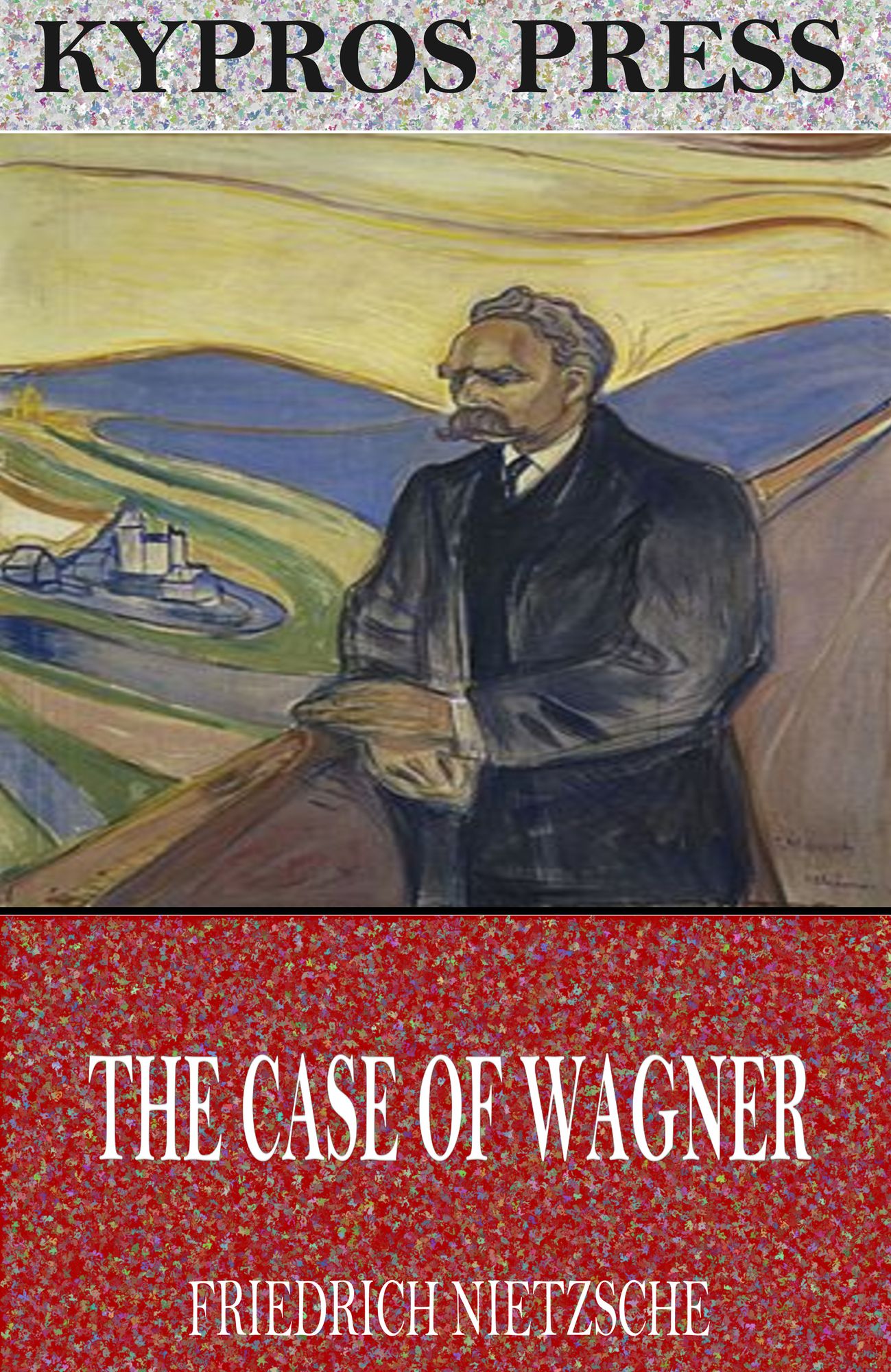 The Case of Wagner, Nietzsche Contra Wagner, and Selected Aphorisms