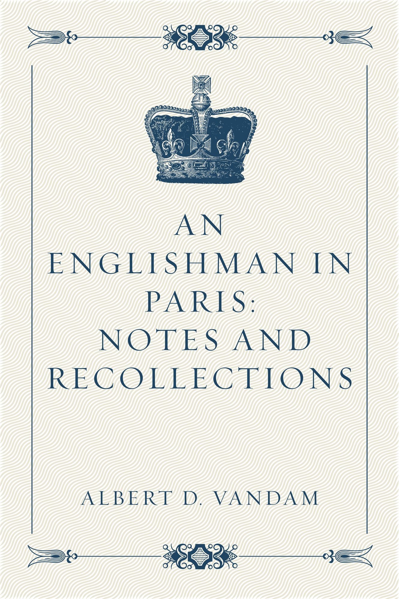 An Englishman in Paris: Notes and Recollections