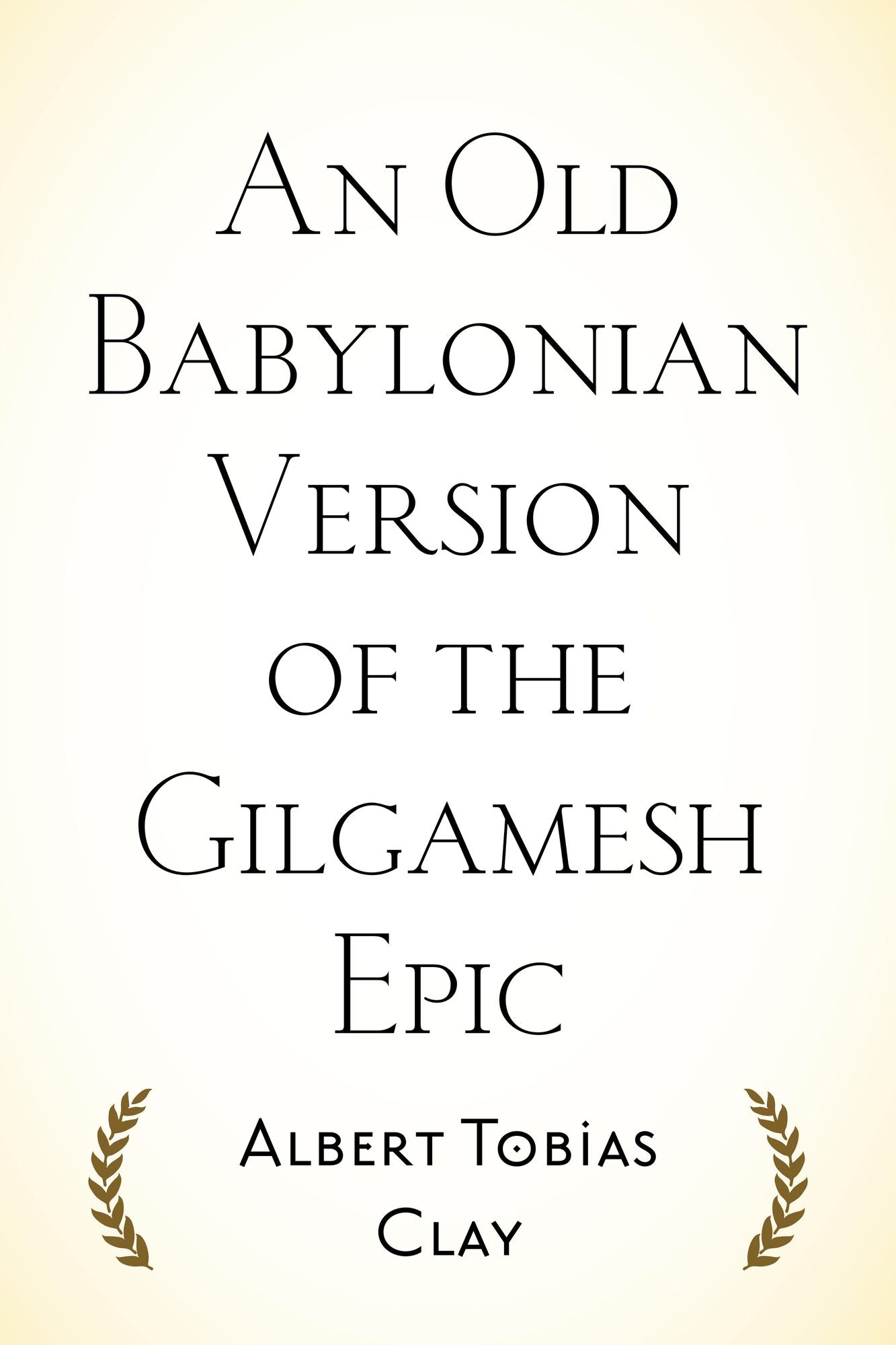 An Old Babylonian Version of the Gilgamesh Epic