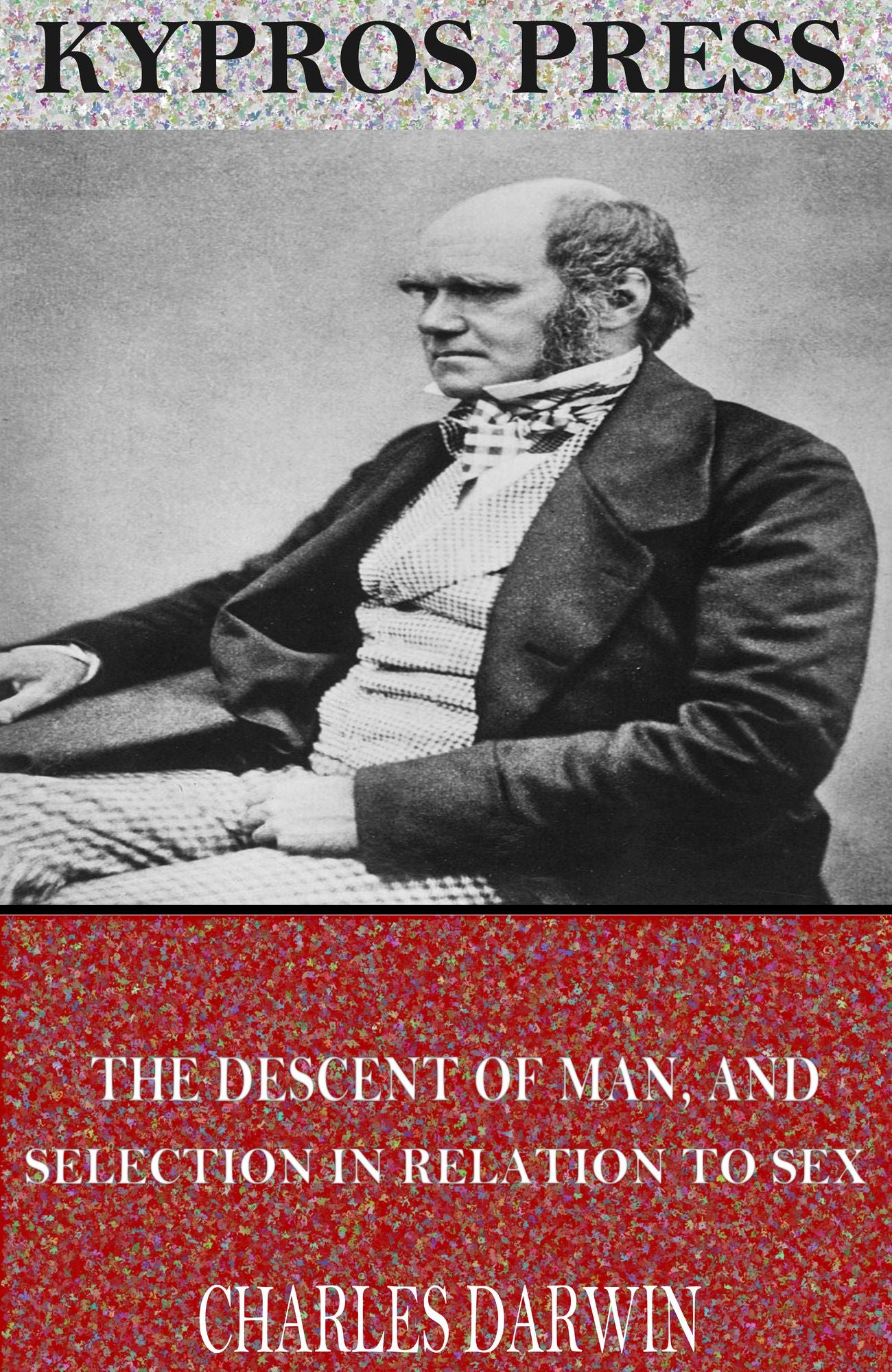 The Descent of Man, And Selection in Relation to Sex