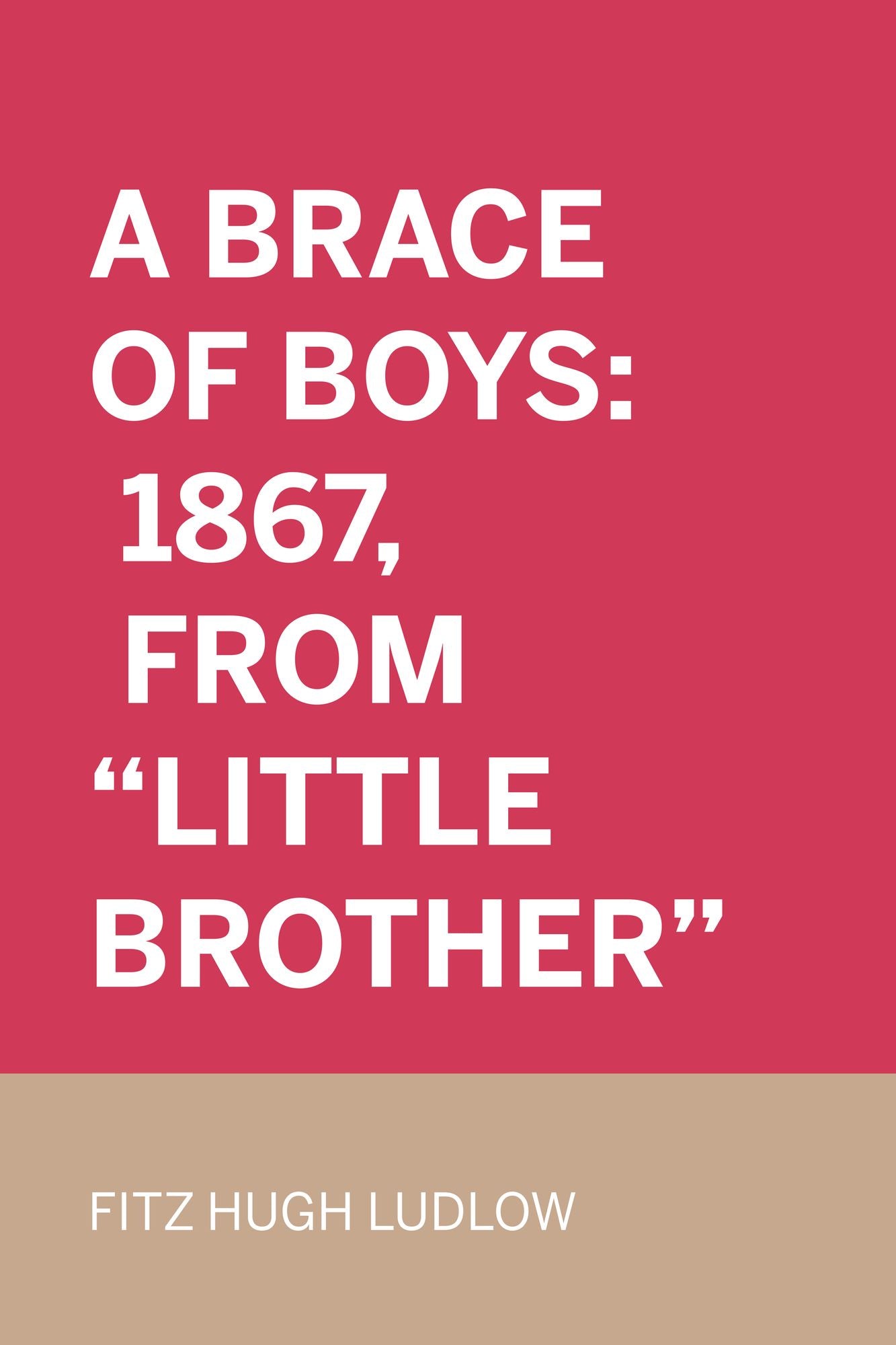 A Brace Of Boys: 1867, From "Little Brother"