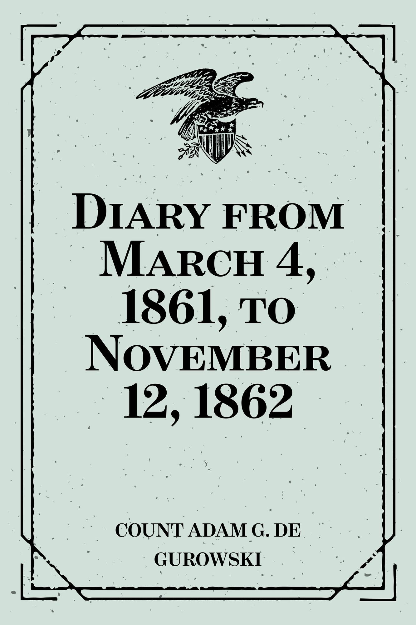 Diary from March 4, 1861, to November 12, 1862