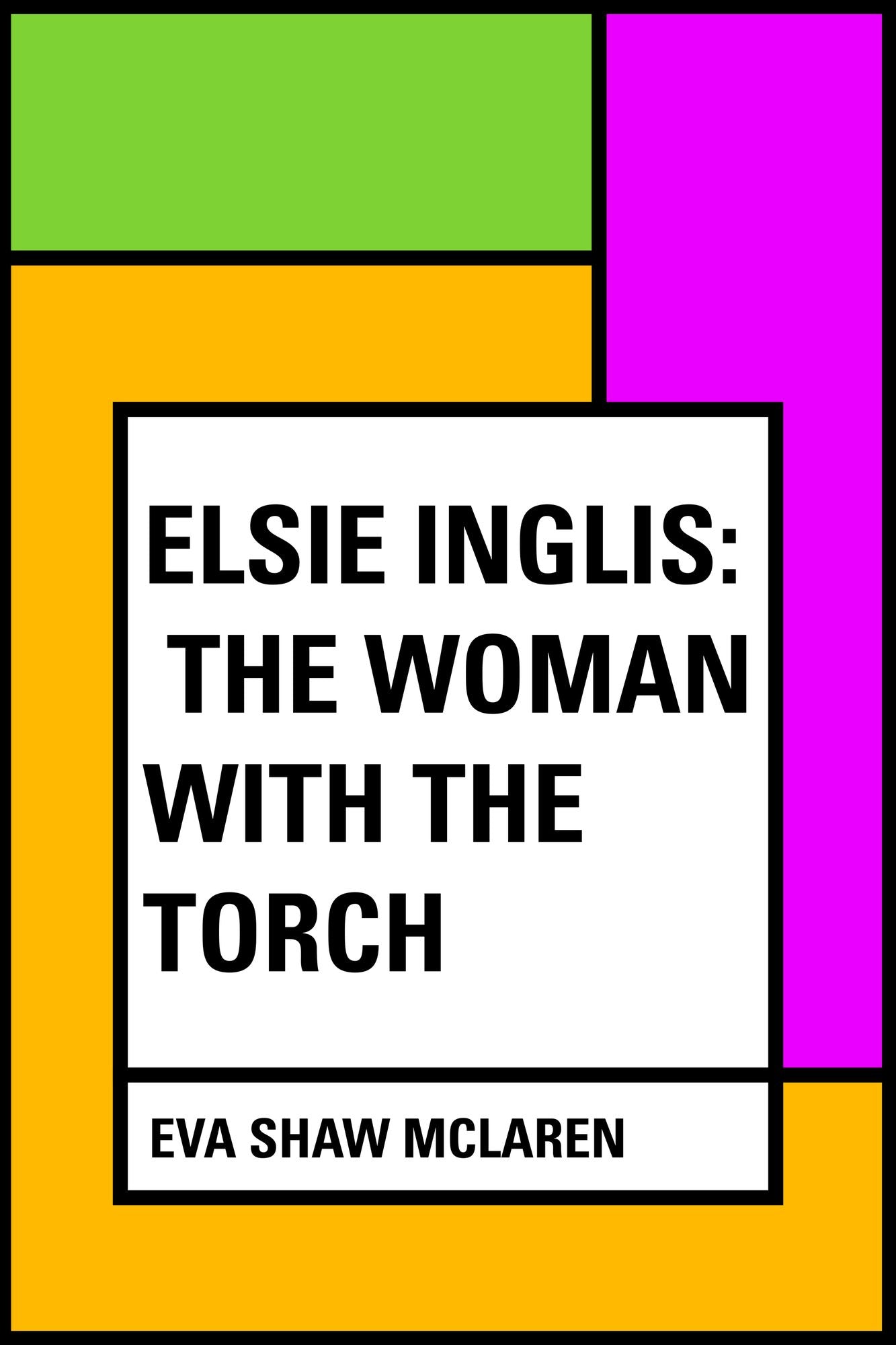 Elsie Inglis: The Woman with the Torch