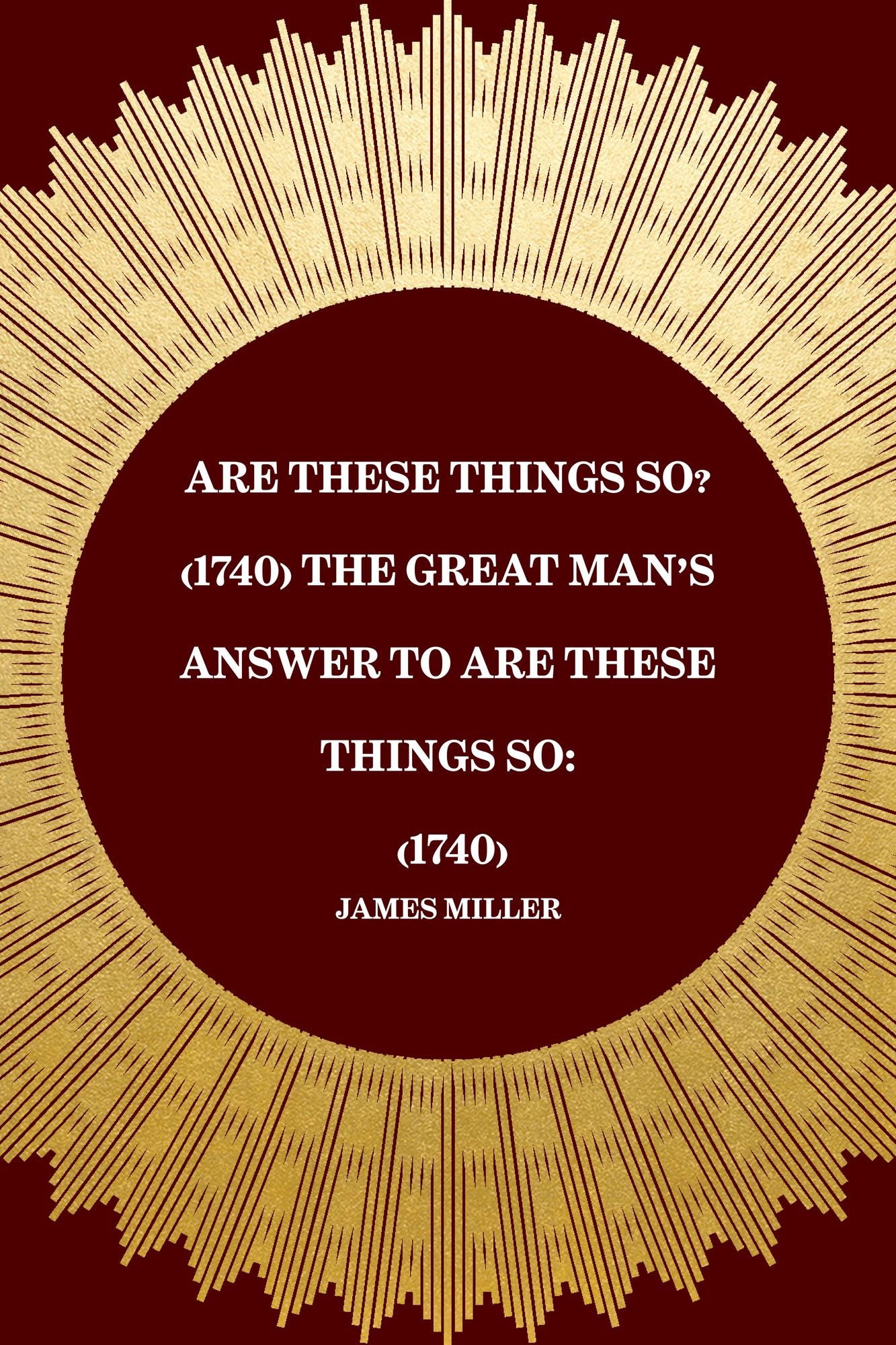 Are these Things So? (1740) The Great Man's Answer to Are These things So: (1740)