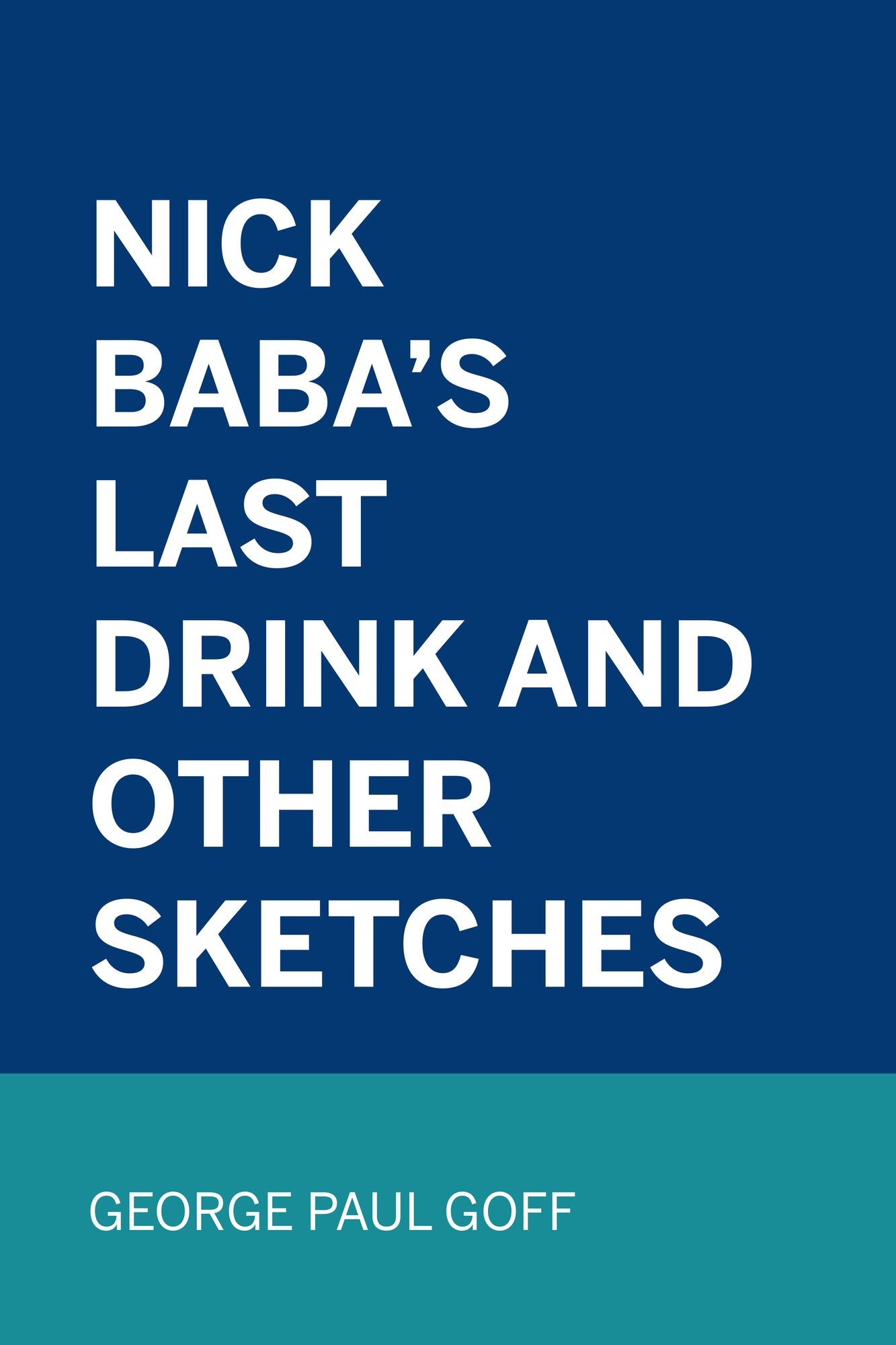 Nick Baba's Last Drink and Other Sketches