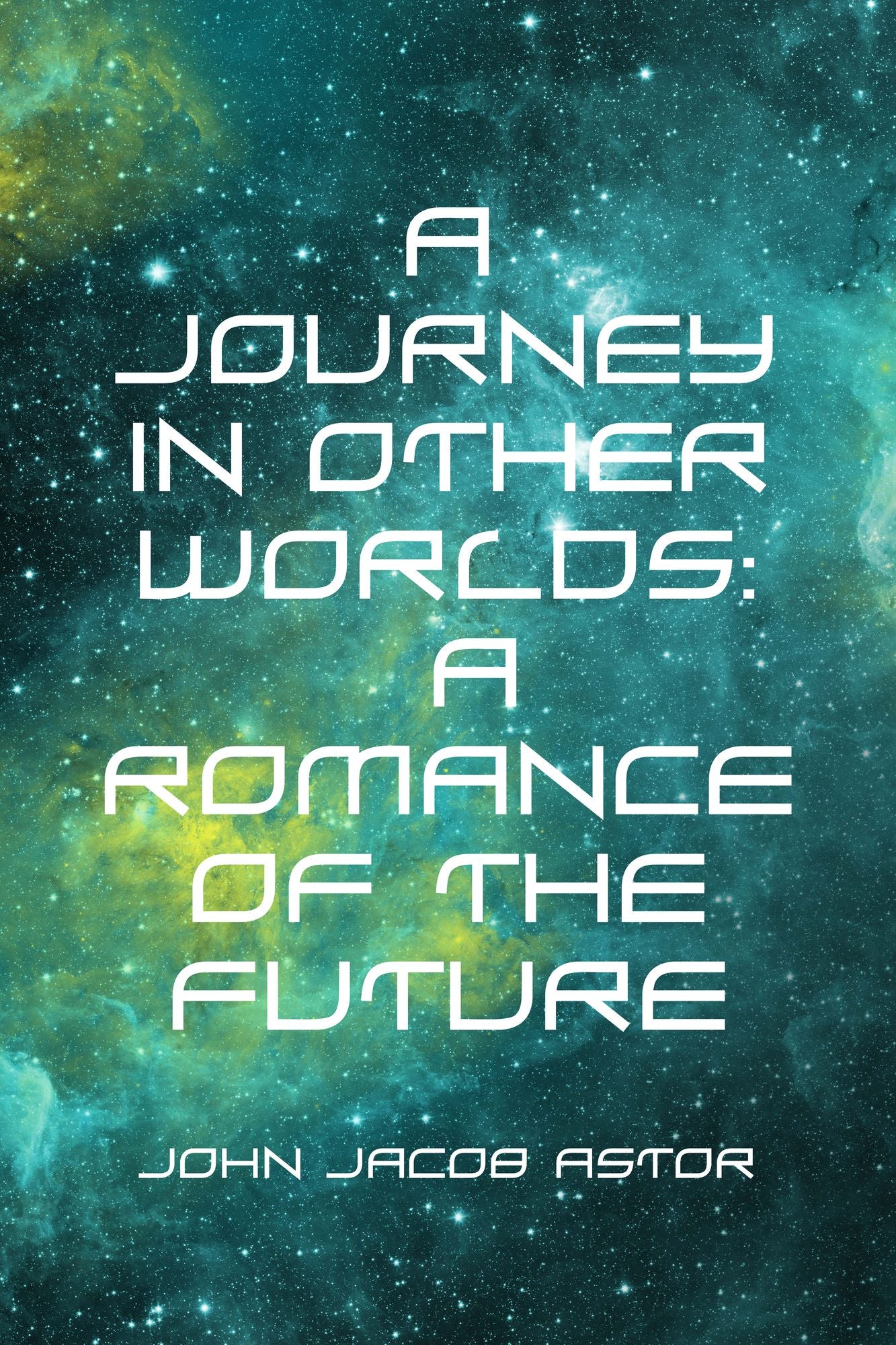 A Journey in Other Worlds: A Romance of the Future