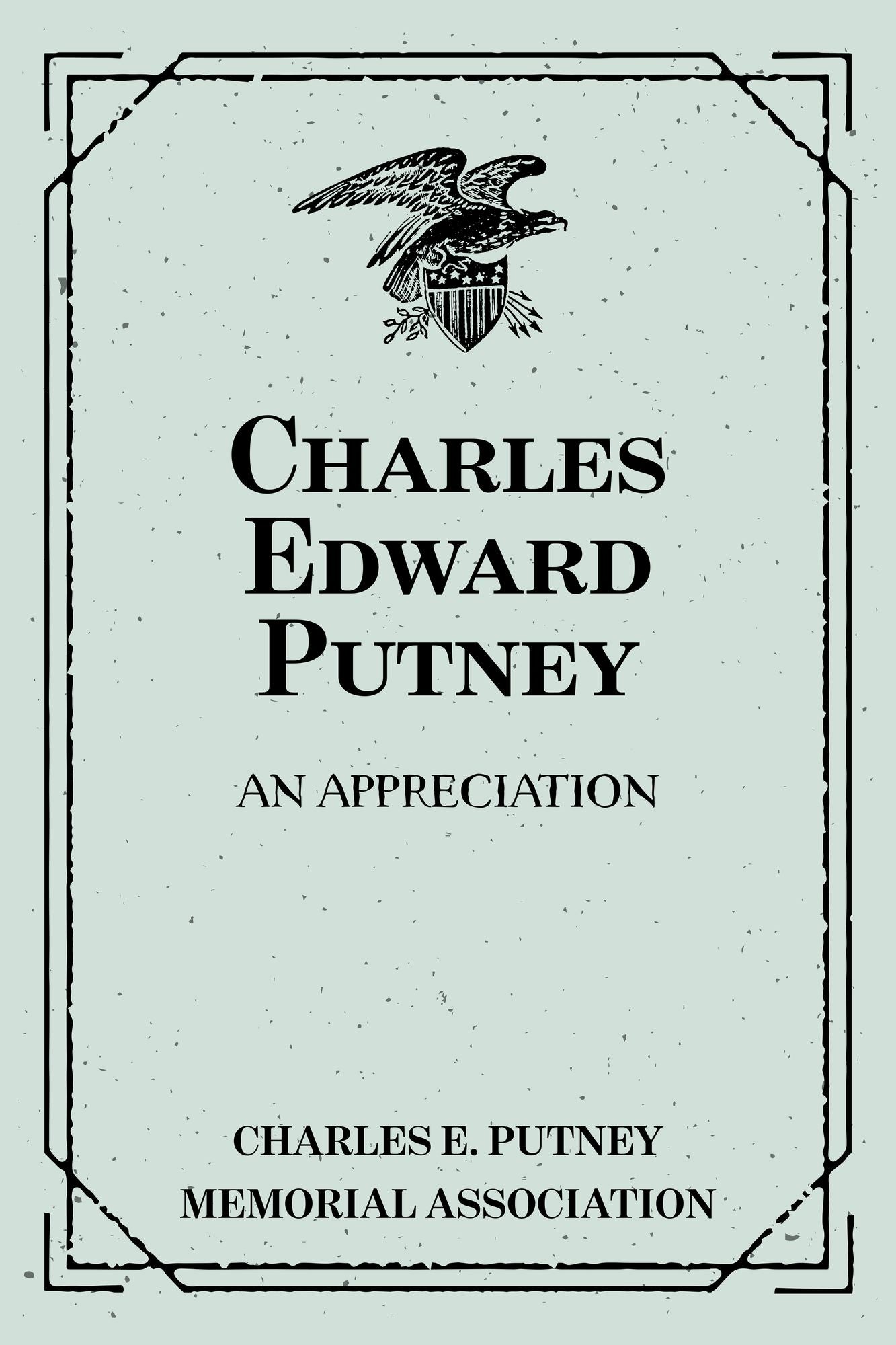 Charles Edward Putney: An Appreciation