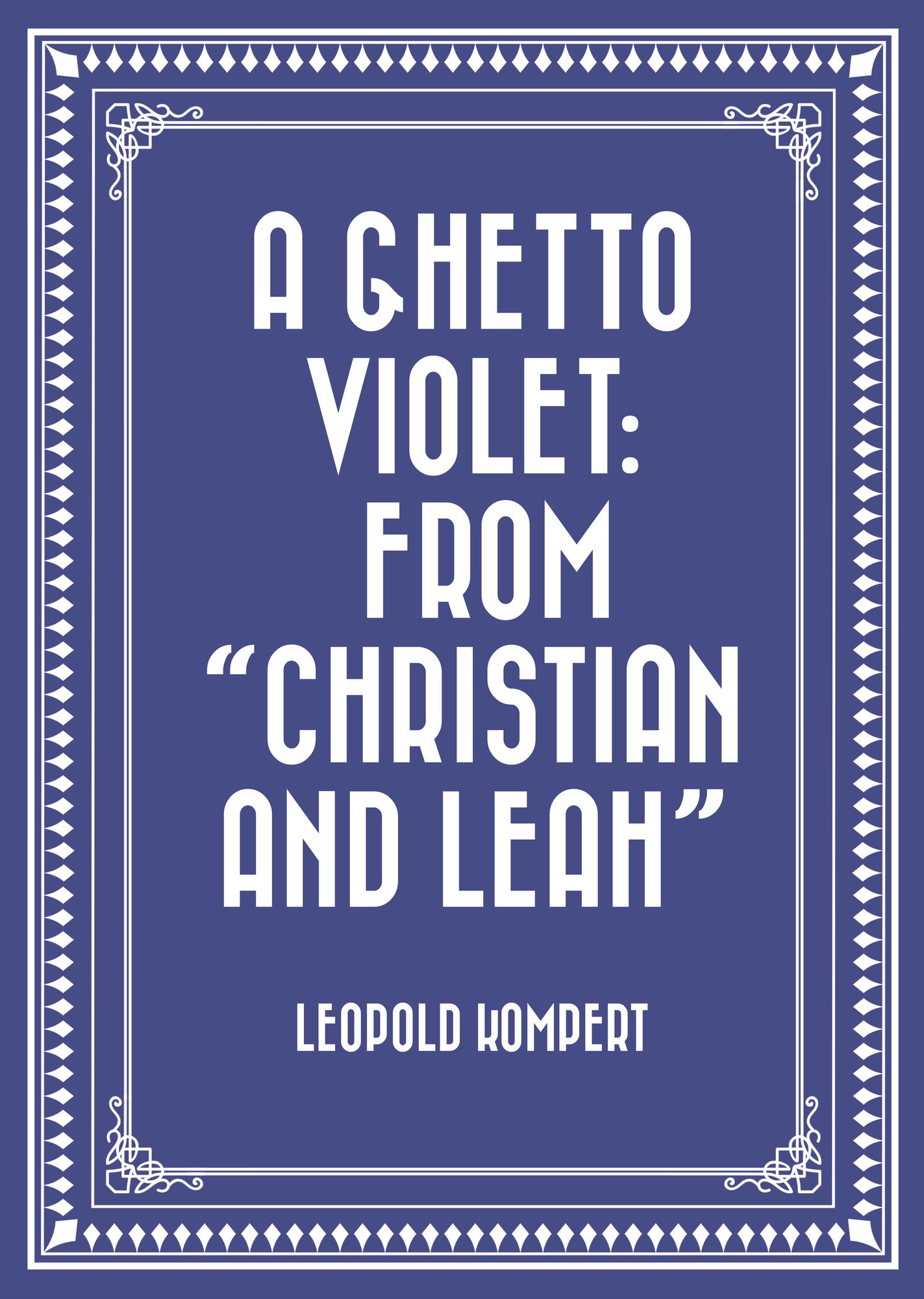 A Ghetto Violet: From "Christian and Leah"