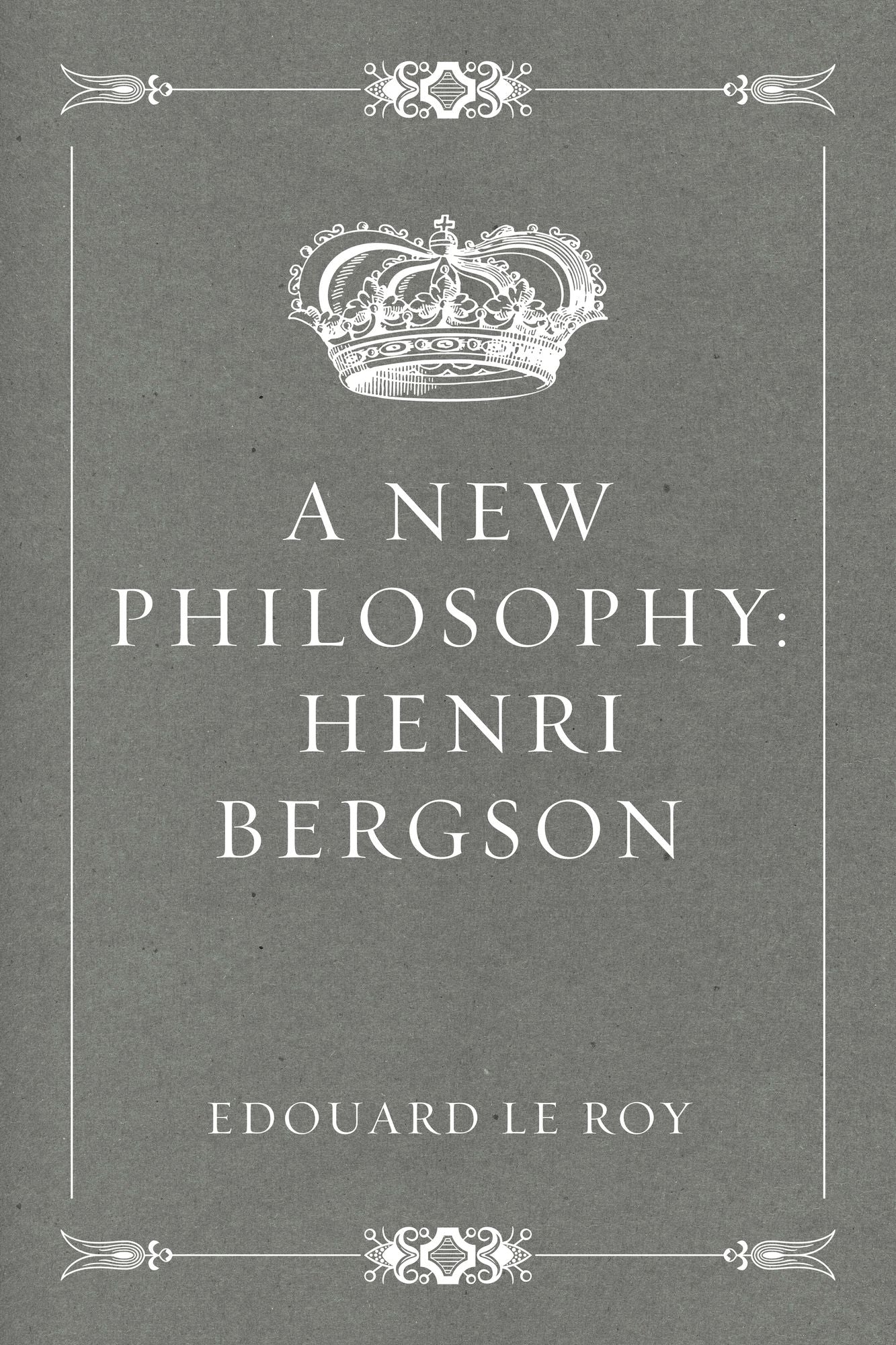 A New Philosophy: Henri Bergson