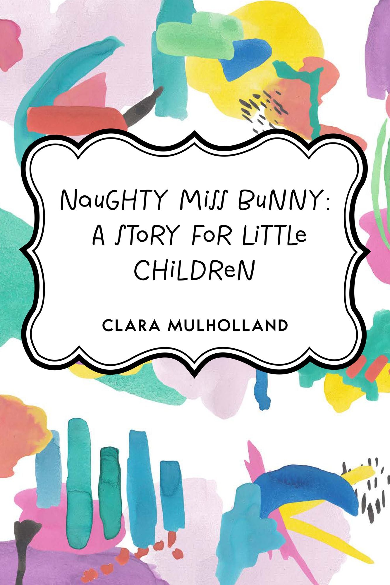 Naughty Miss Bunny: A Story for Little Children