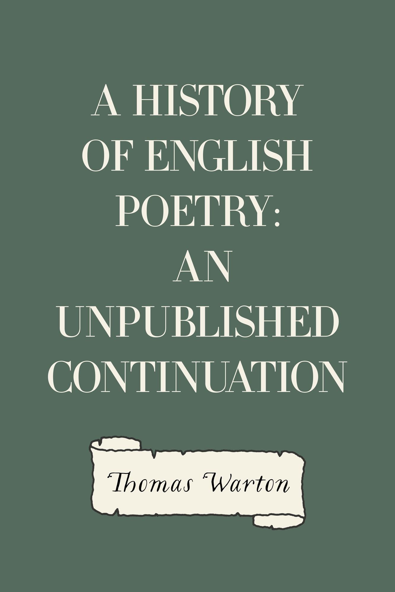 A History of English Poetry: an Unpublished Continuation