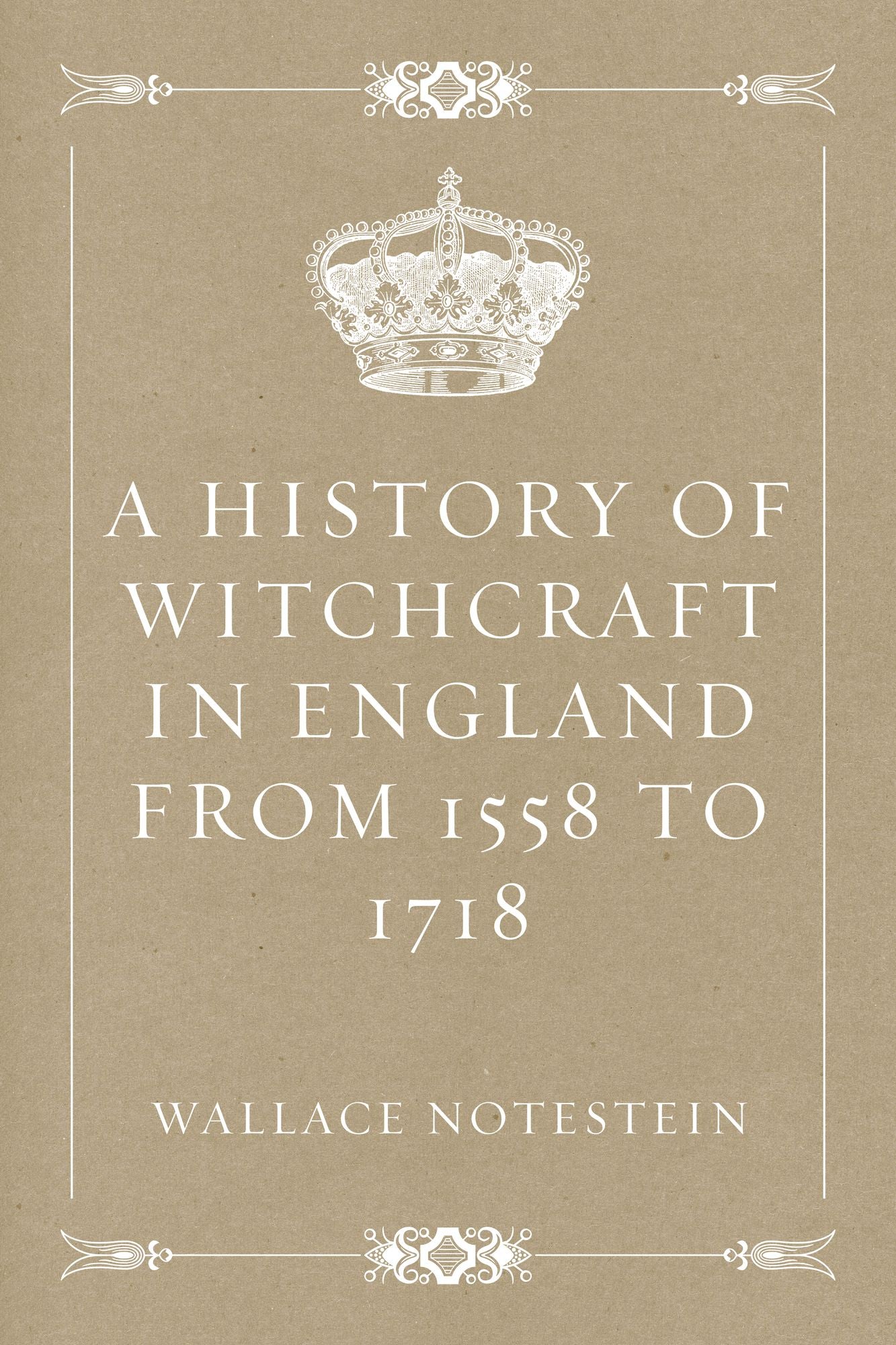 A History of Witchcraft in England from 1558 to 1718