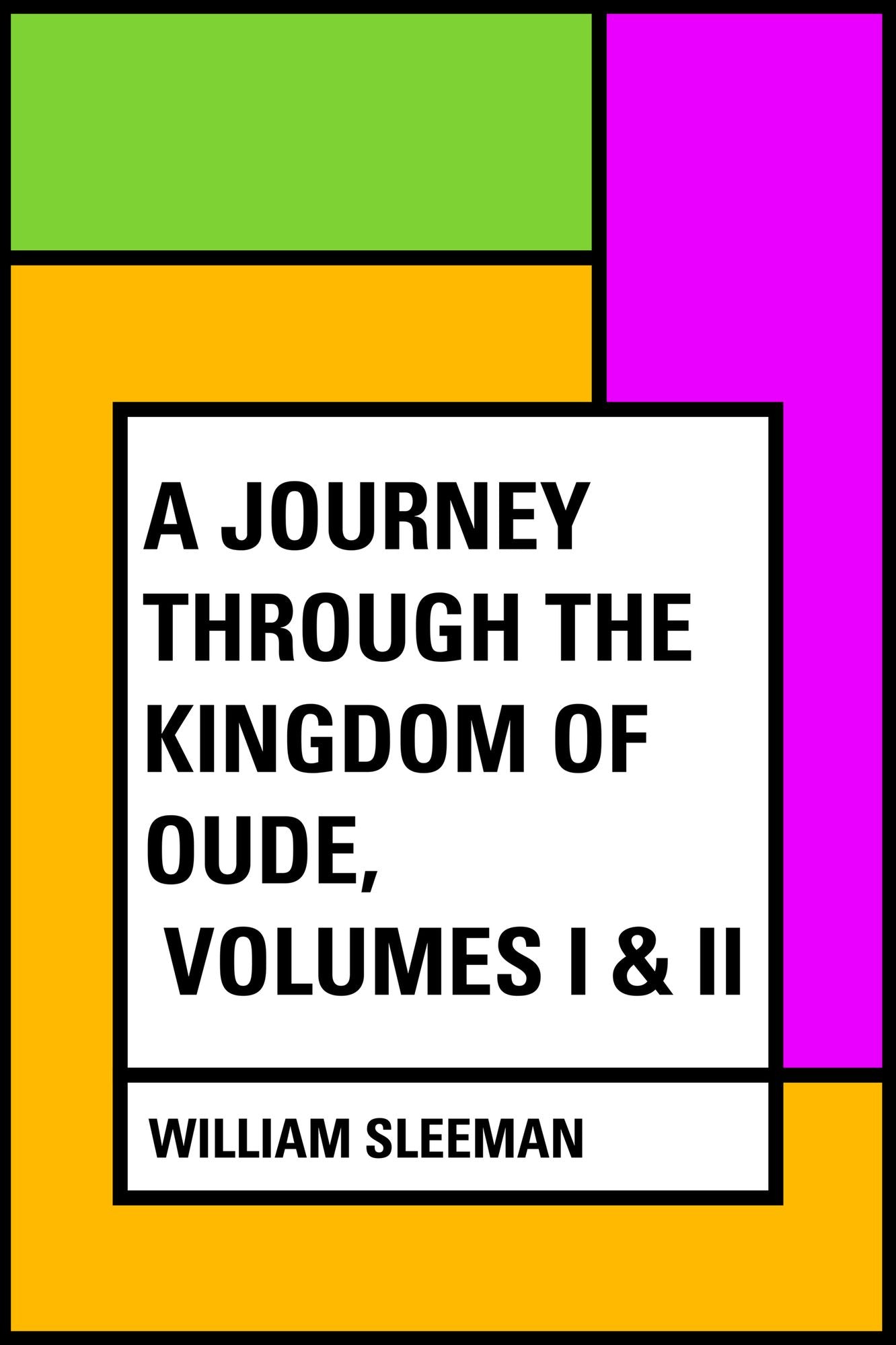 A Journey through the Kingdom of Oude, Volumes I & II