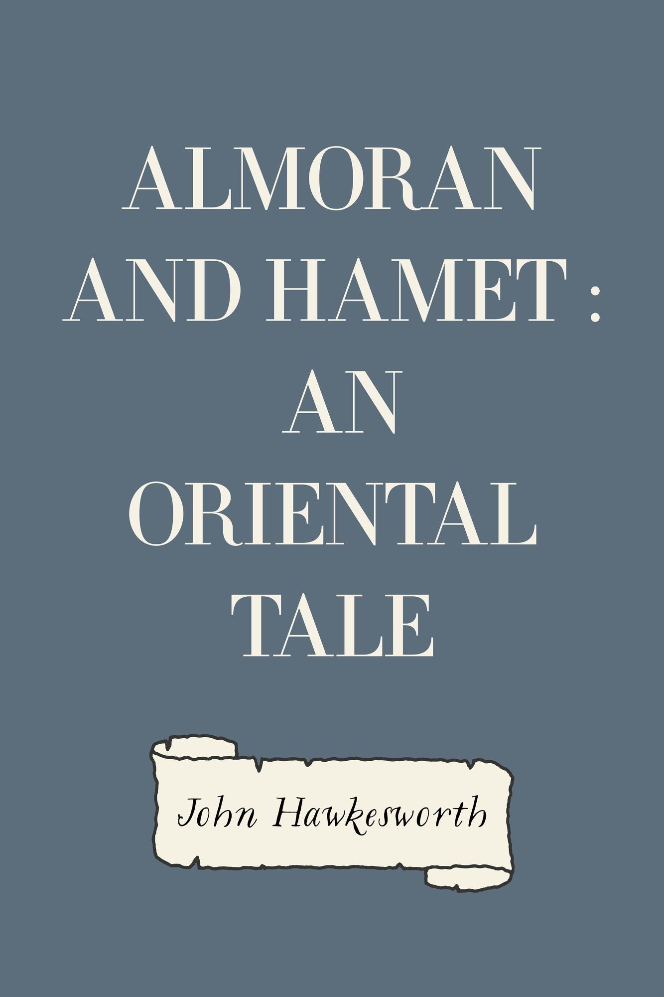 Almoran and Hamet : An Oriental Tale