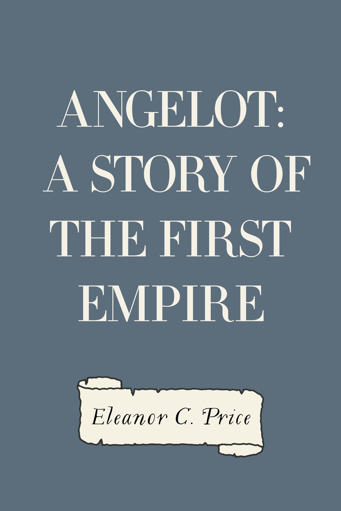 Angelot: A Story of the First Empire