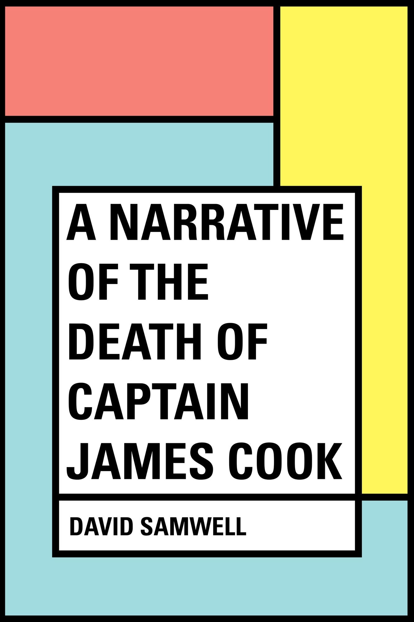 A Narrative of the Death of Captain James Cook