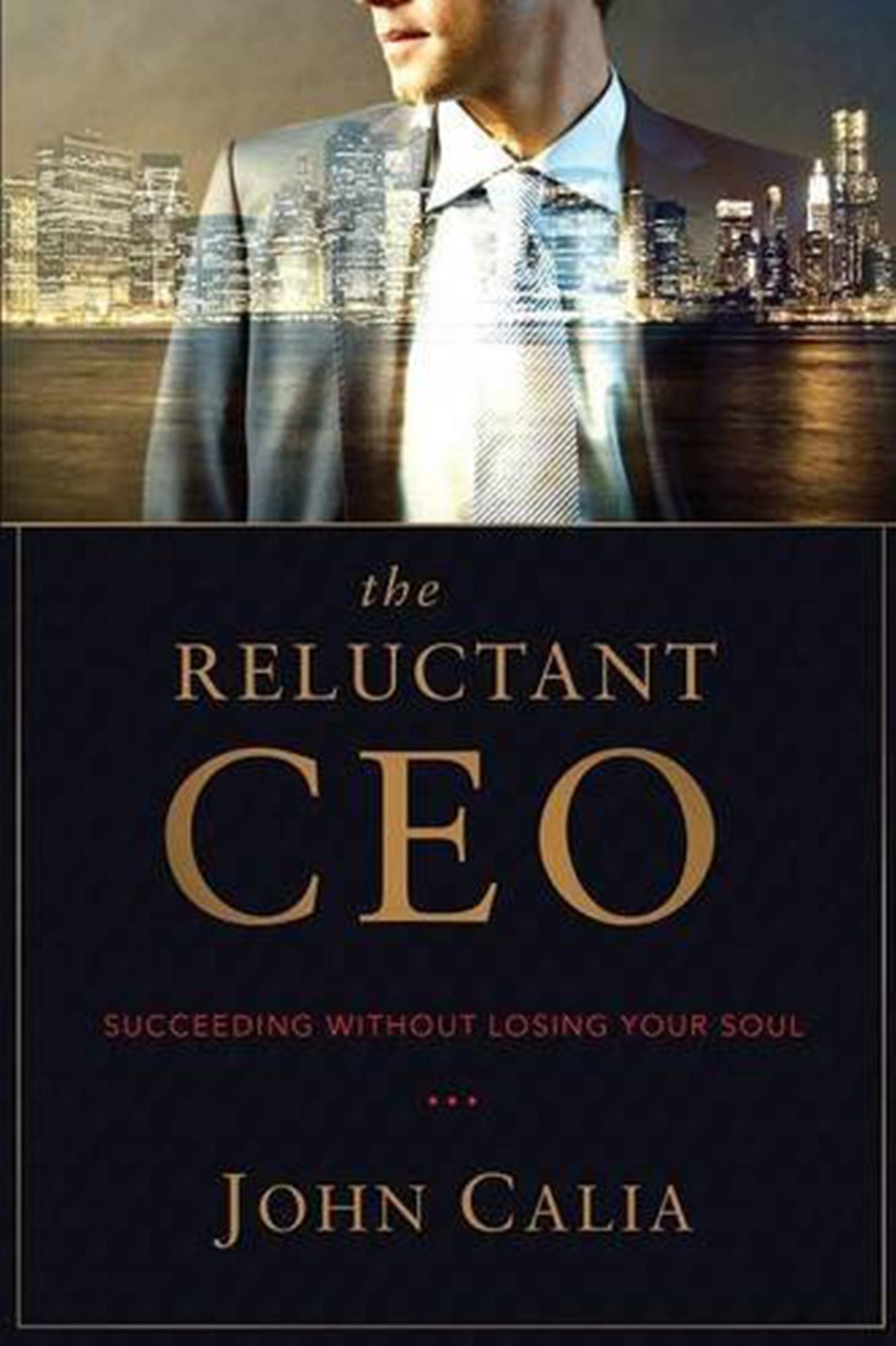 The Reluctant CEO: Succeeding Without Losing Your Soul