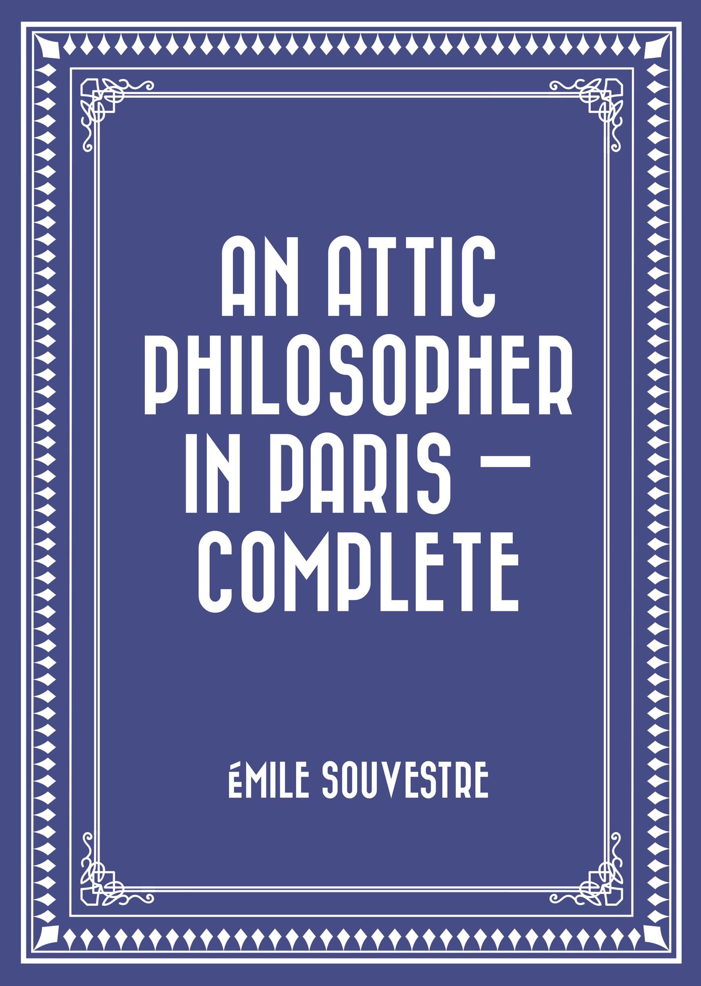 An Attic Philosopher in Paris -- Complete
