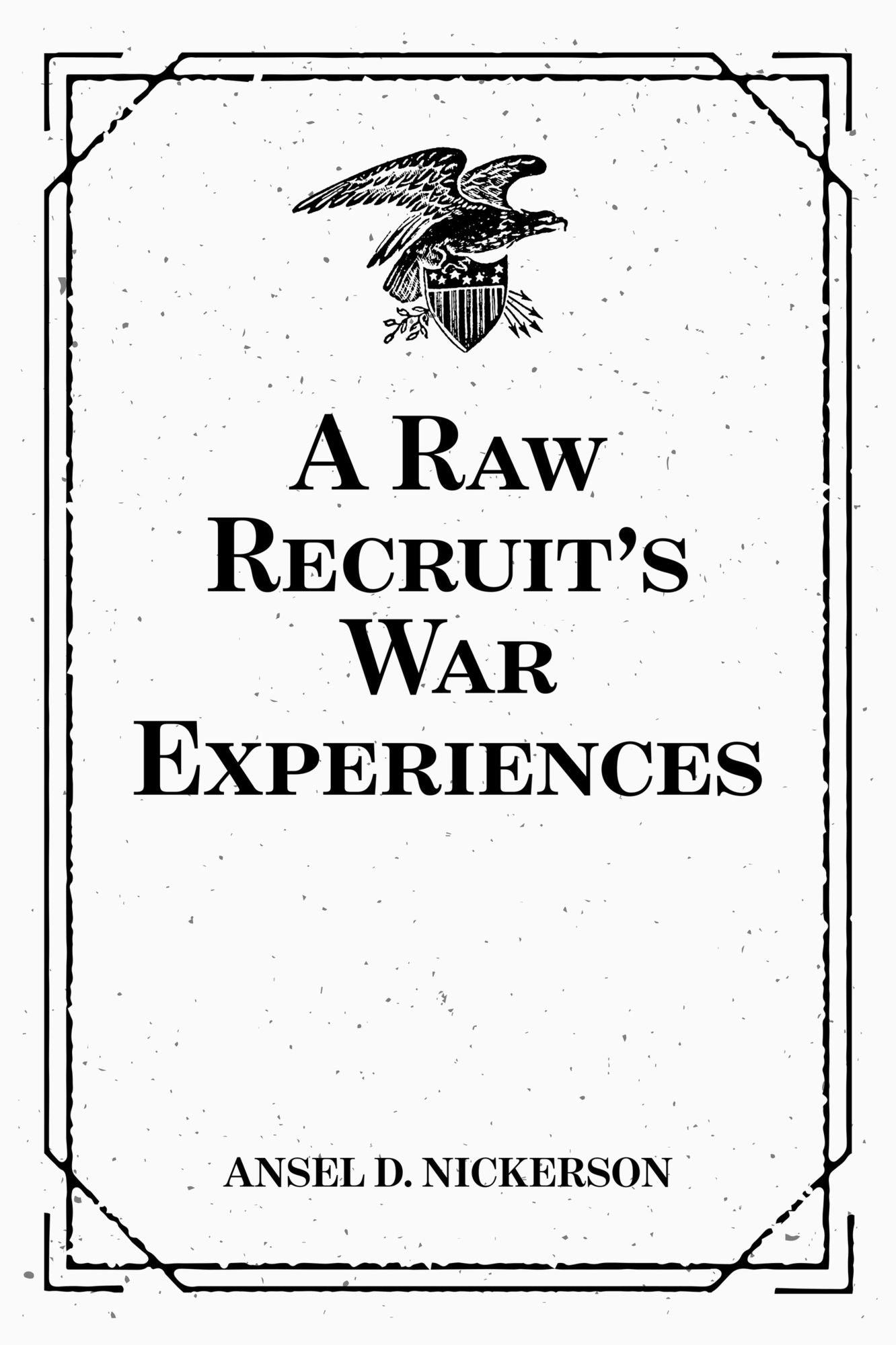 A Raw Recruit's War Experiences