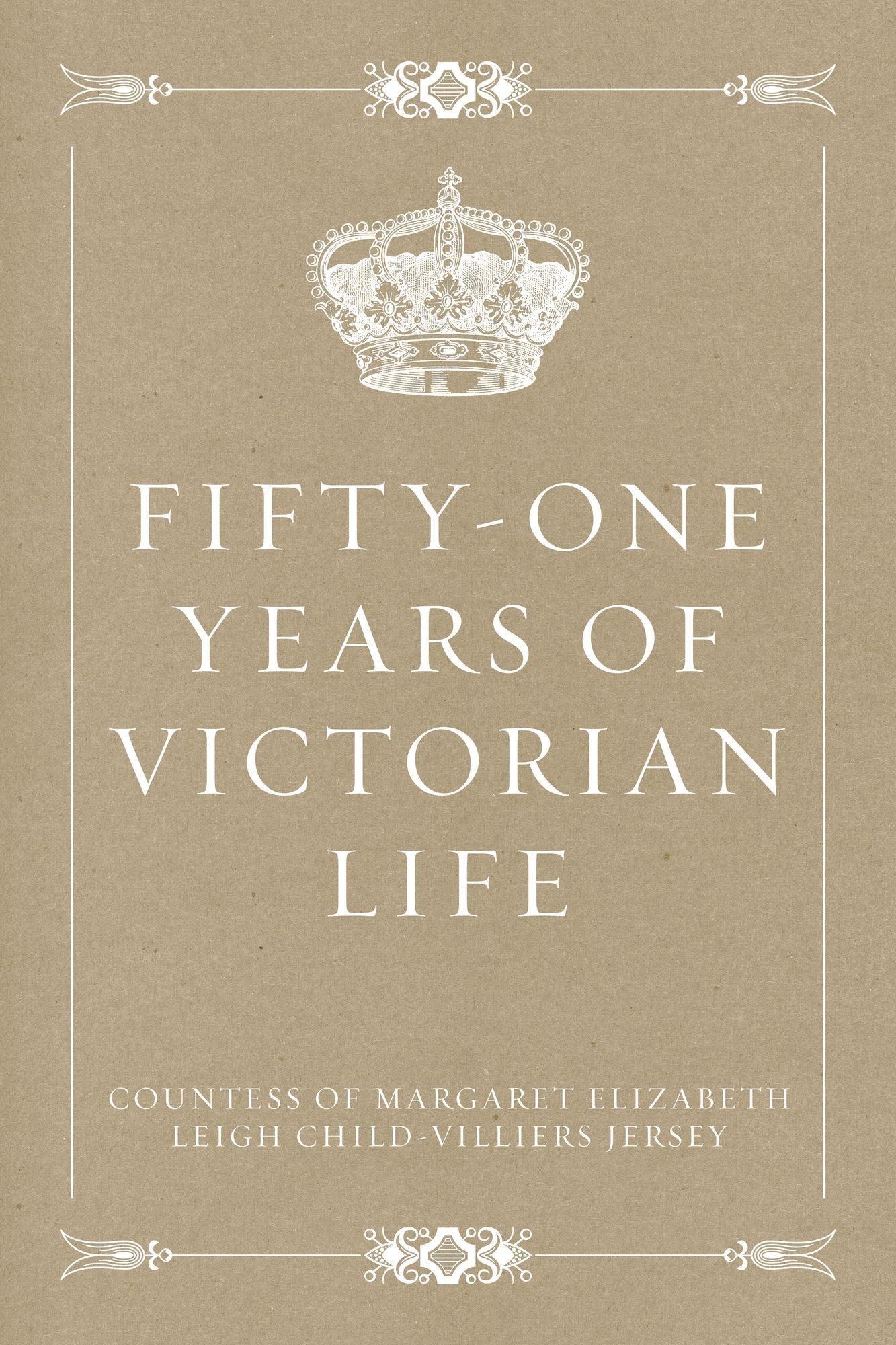 Fifty-One Years of Victorian Life