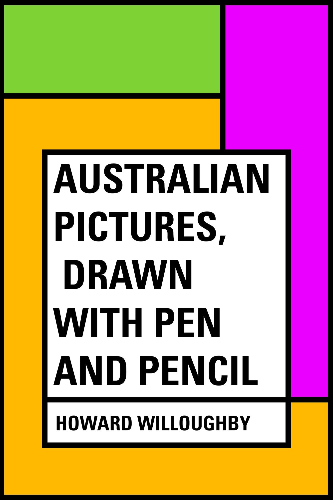 Australian Pictures, Drawn with Pen and Pencil