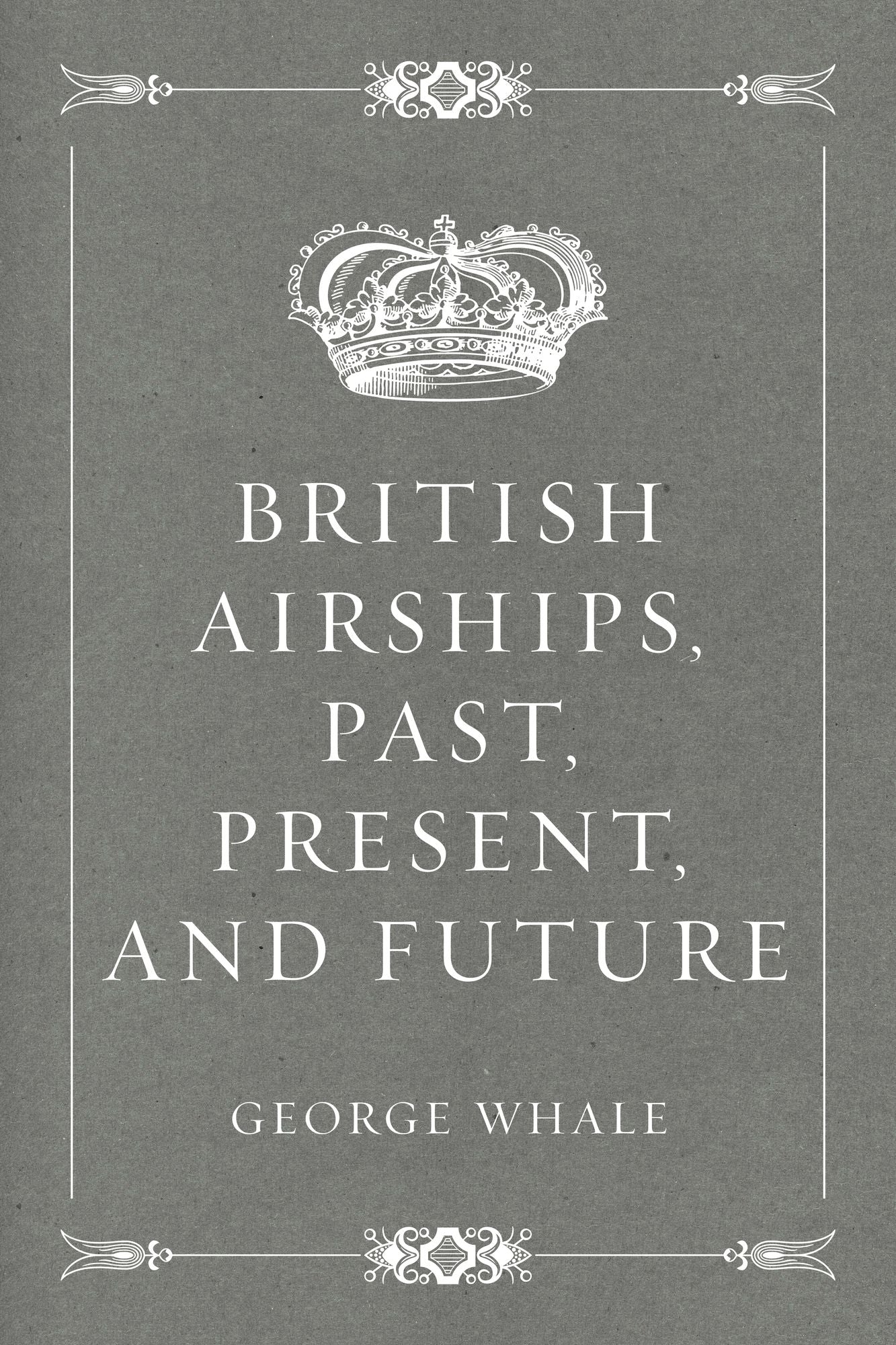 British Airships, Past, Present, and Future