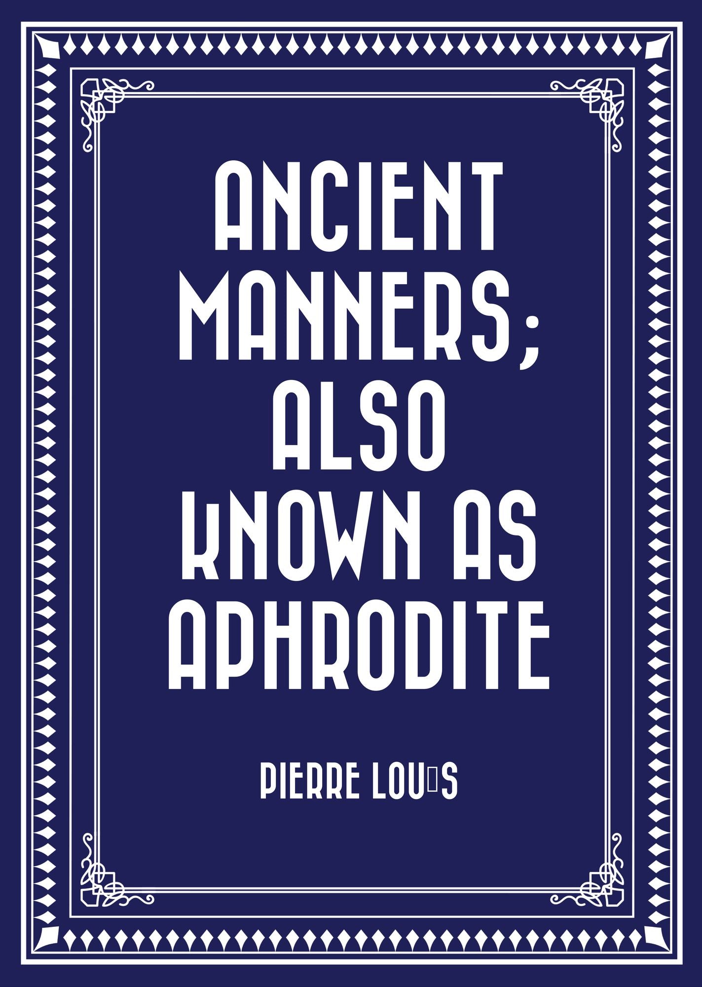 Ancient Manners; Also Known As Aphrodite