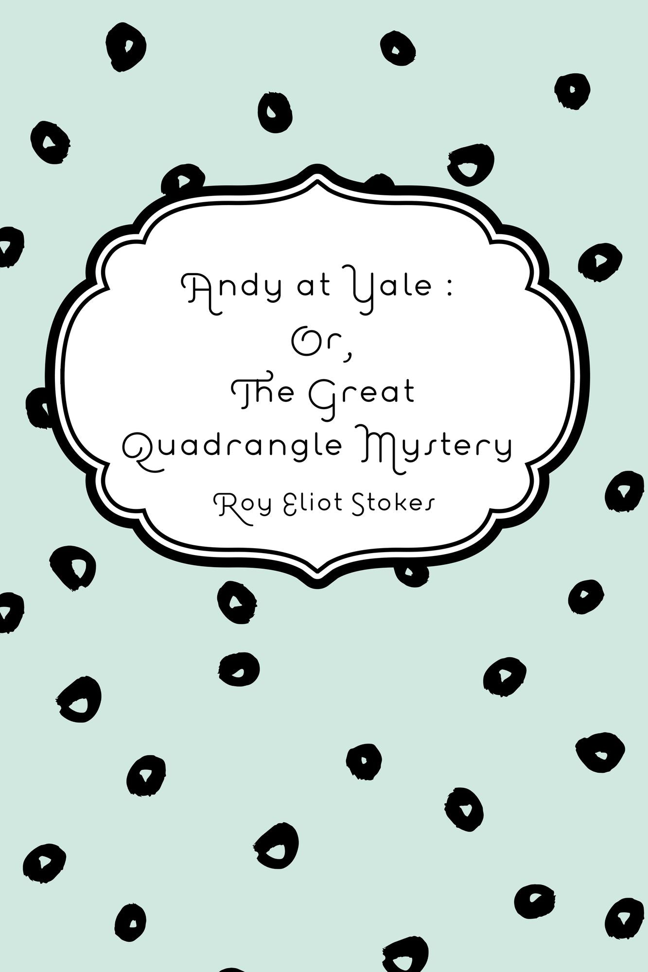 Andy at Yale : Or, The Great Quadrangle Mystery