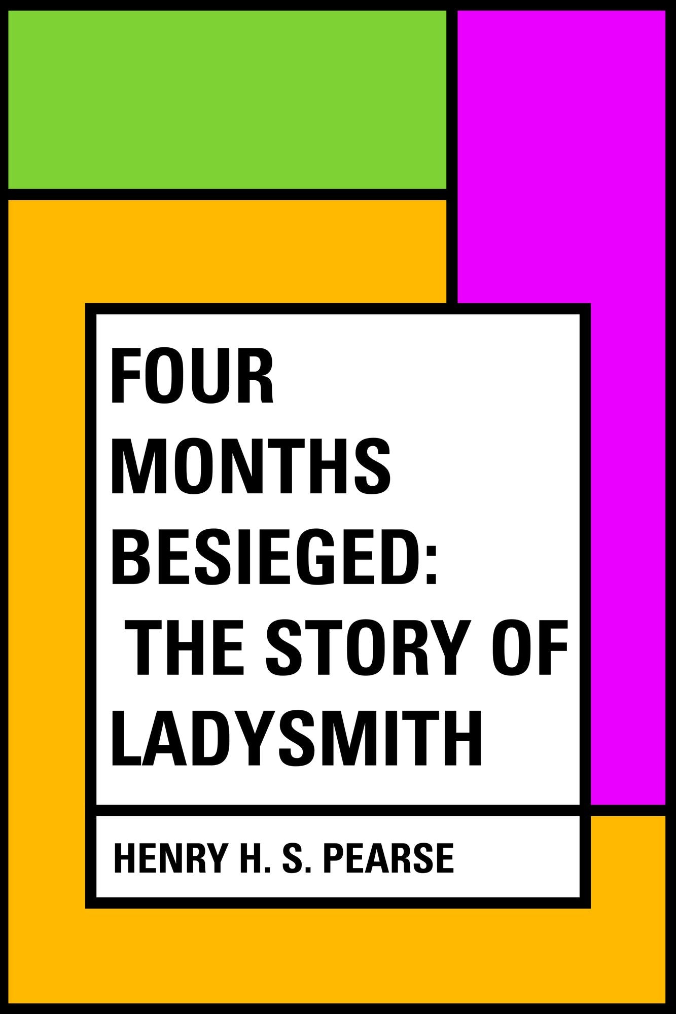 Four Months Besieged: The Story of Ladysmith