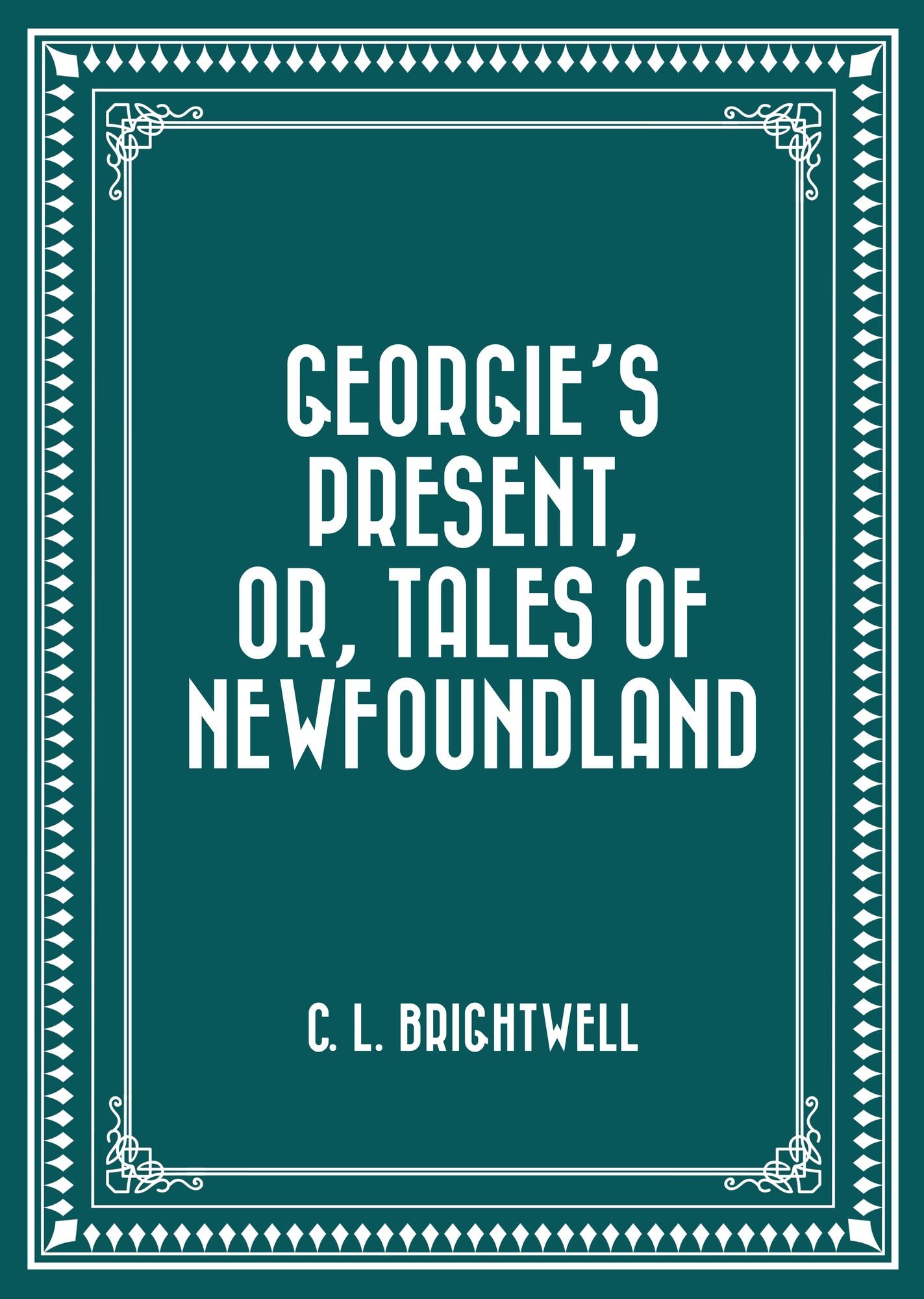 Georgie's Present, or, Tales of Newfoundland