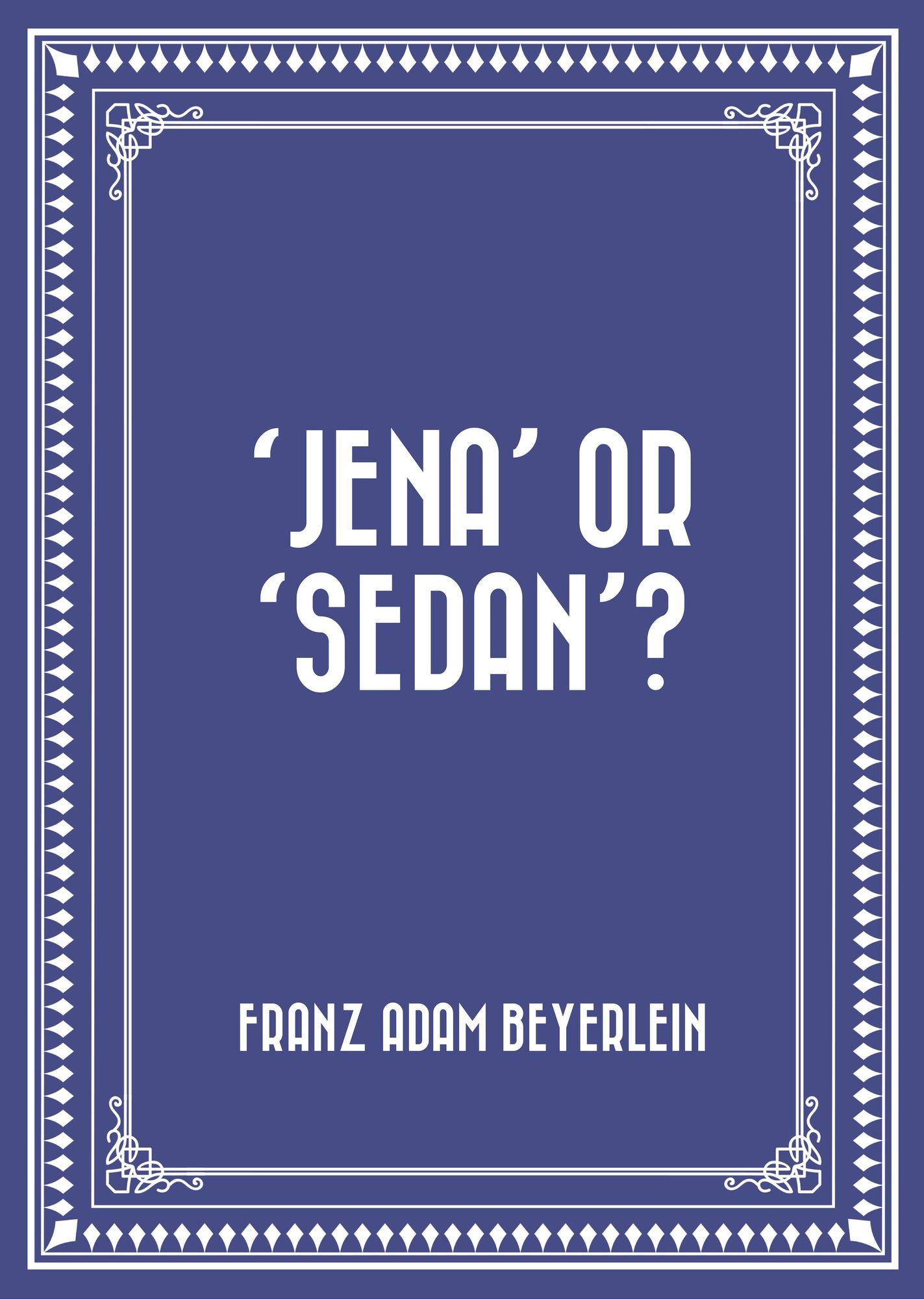 'Jena' or 'Sedan'?