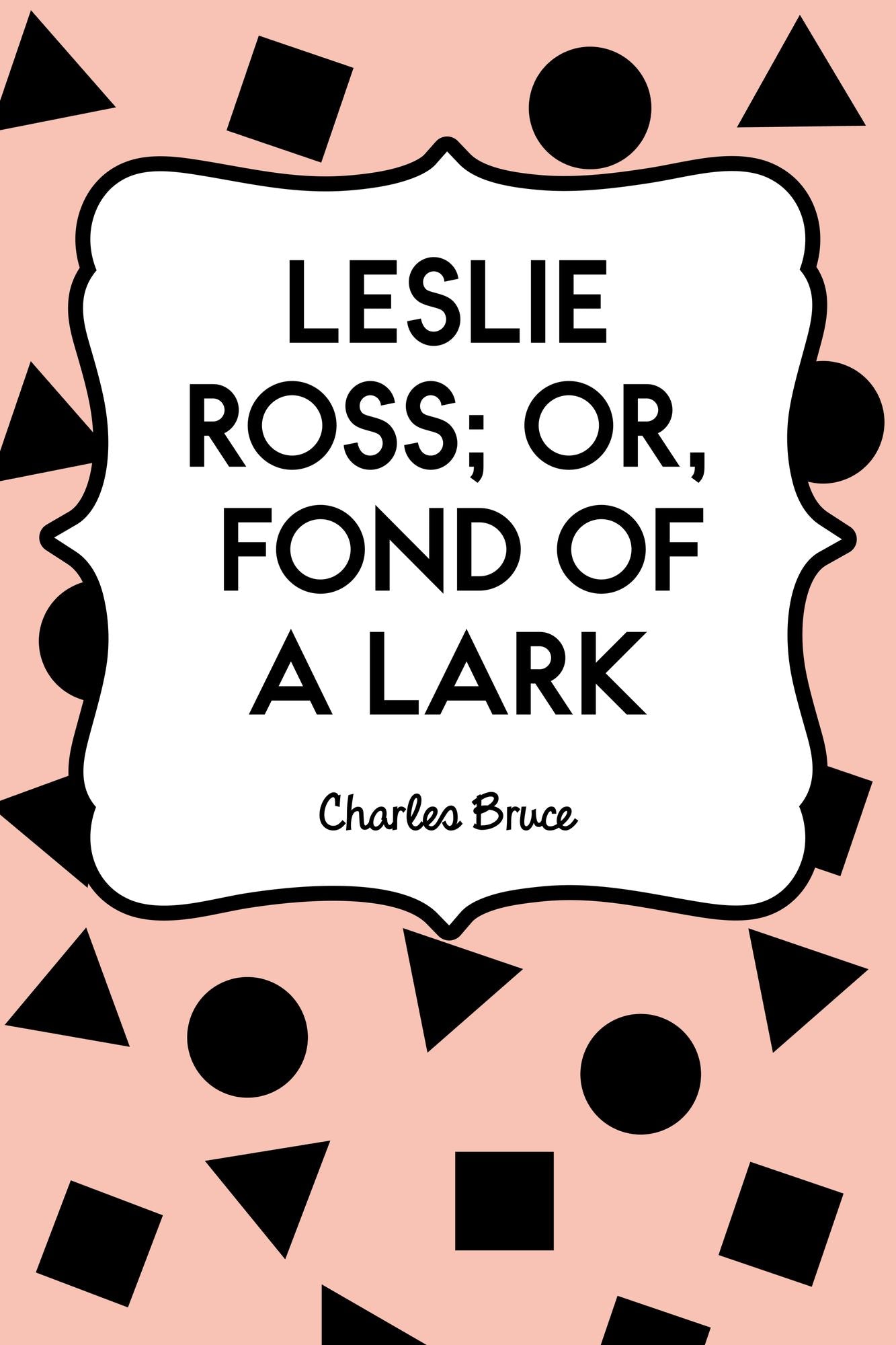 Leslie Ross; or, Fond of a Lark