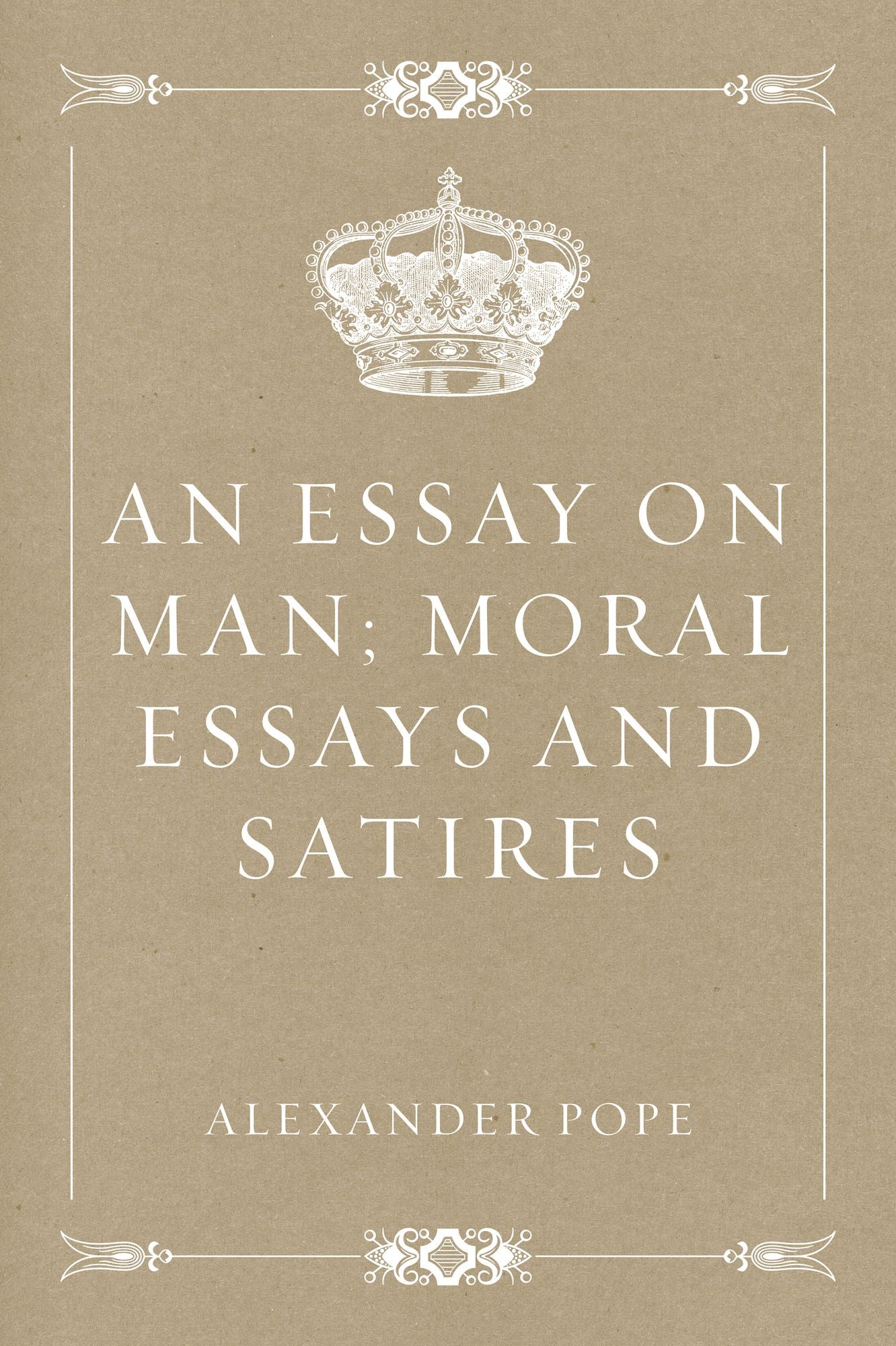 An Essay on Man; Moral Essays and Satires