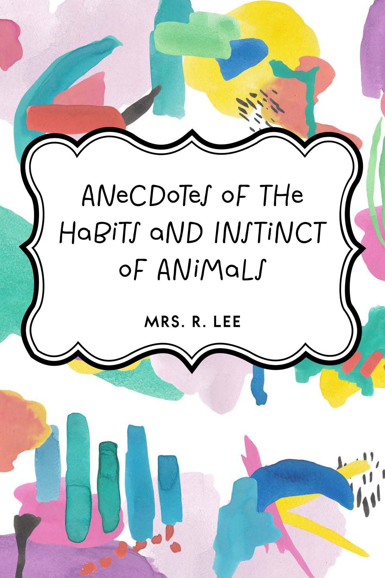 Anecdotes of the Habits and Instinct of Animals