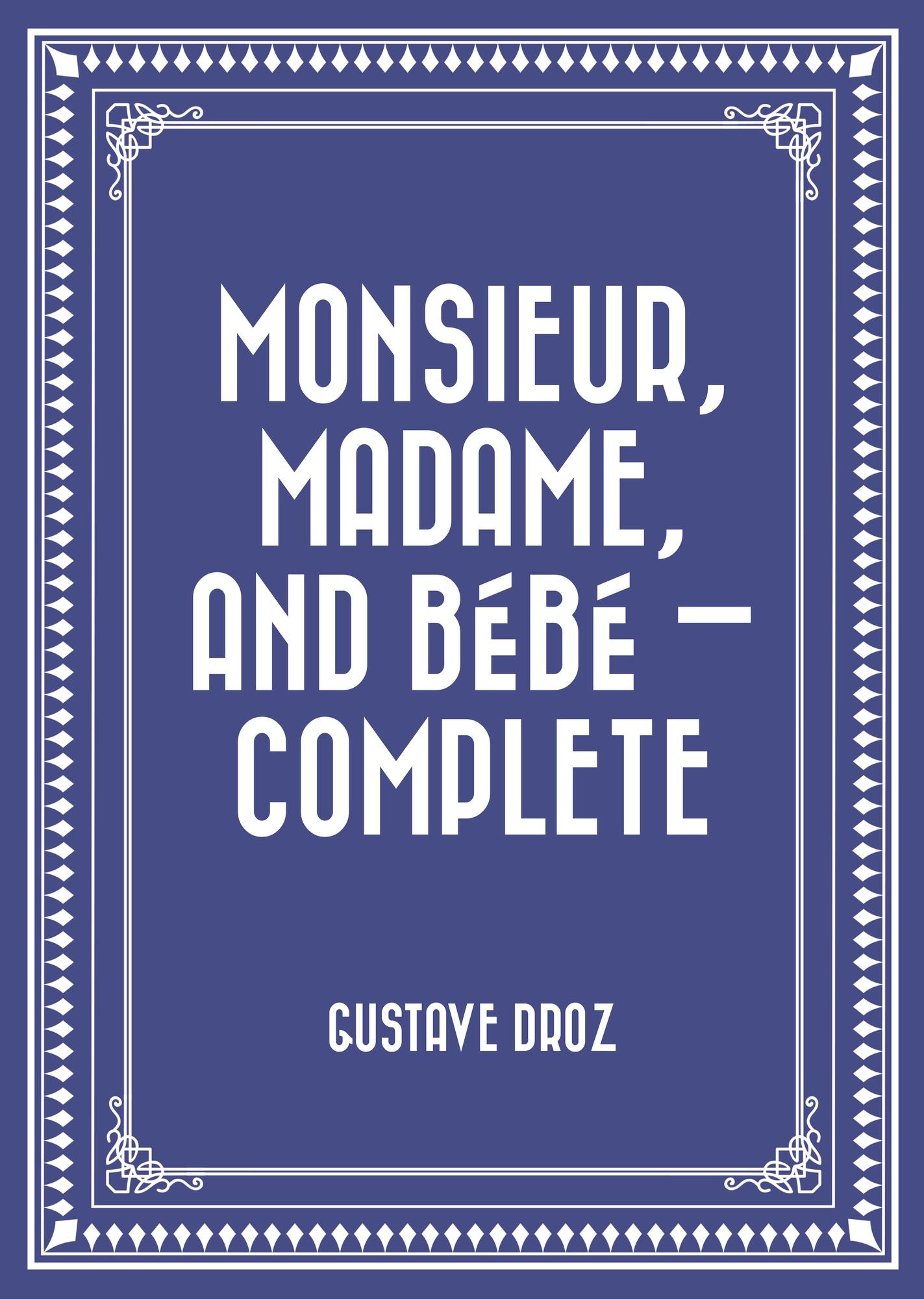 Monsieur, Madame, and Bébé -- Complete