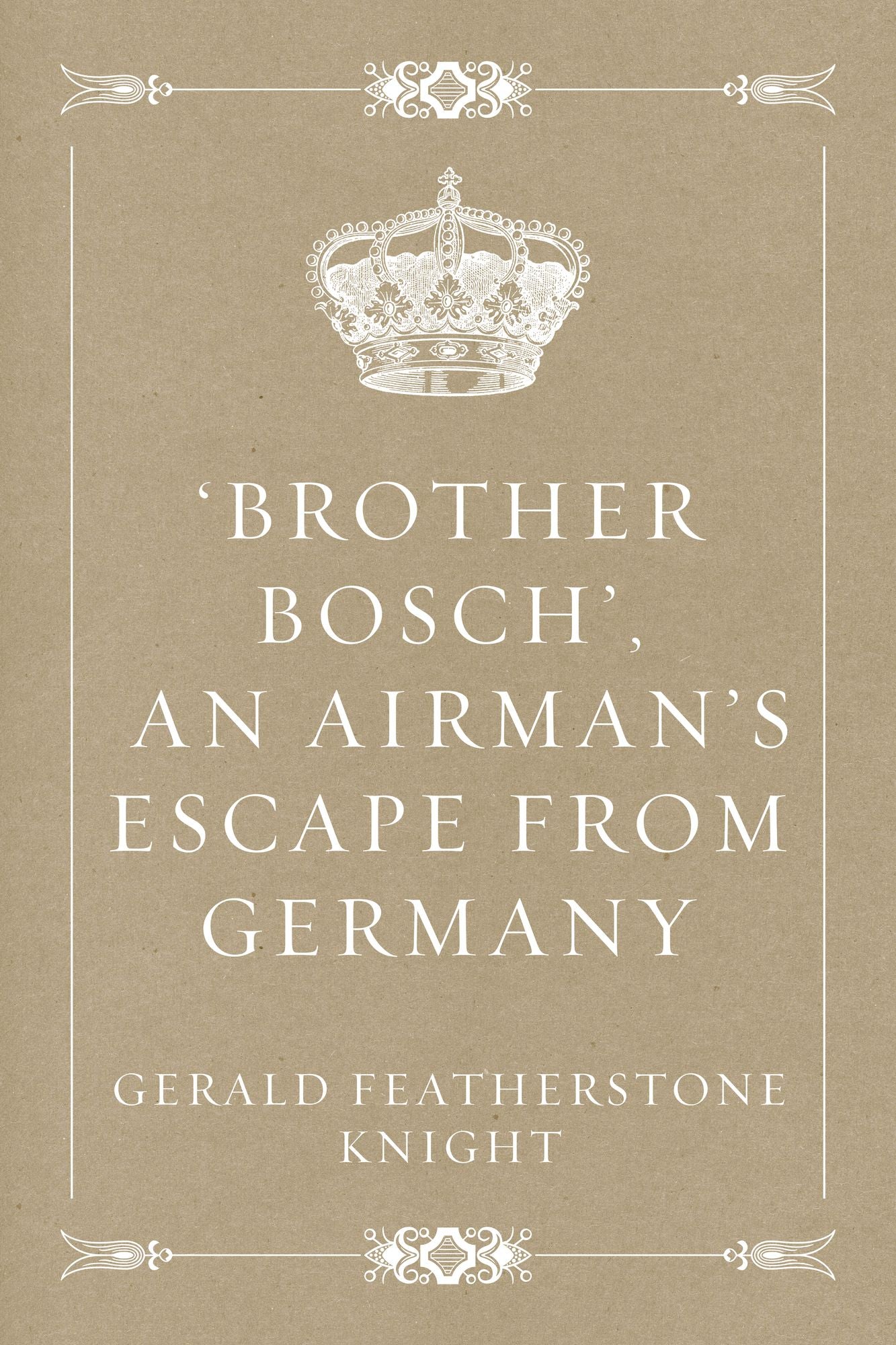 'Brother Bosch', an Airman's Escape from Germany